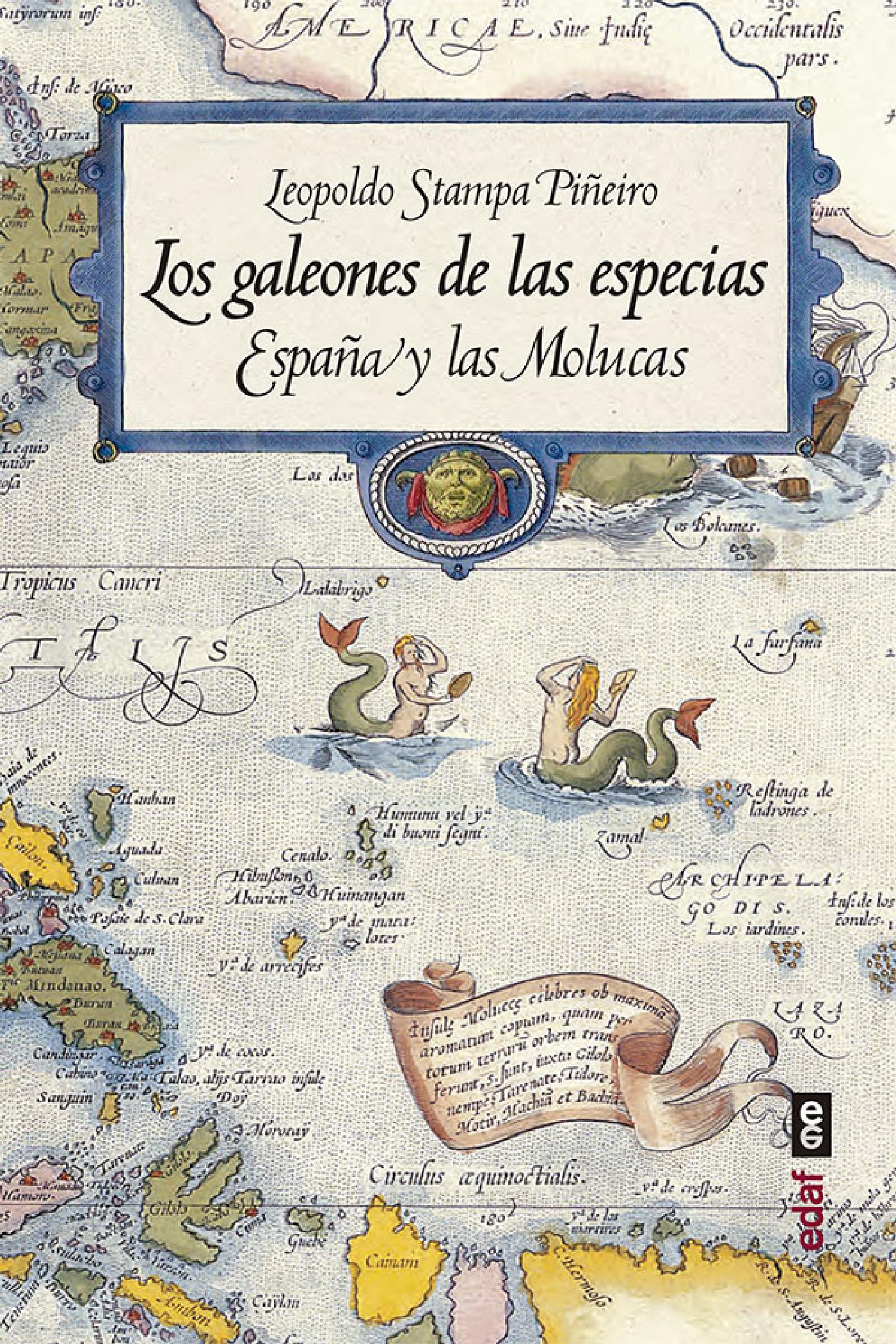 LOS GALEONES DE LAS ESPECIAS. ESPAÑA Y LAS MOLUCAS