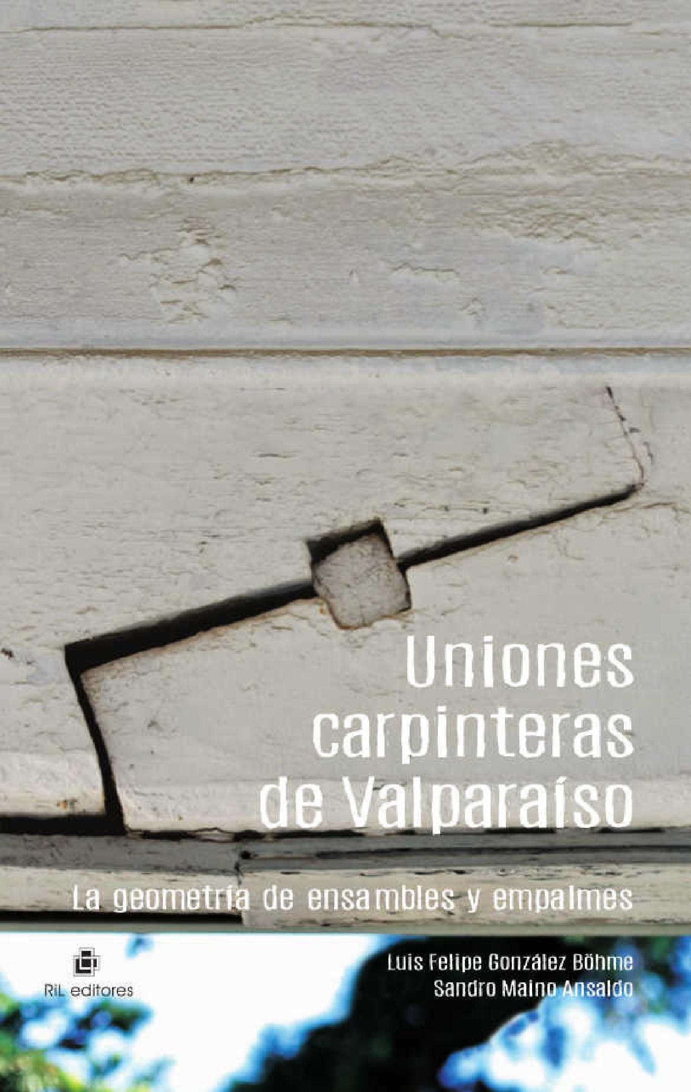 UNIONES CARPINTERAS DE VALPARAÍSO: LA GEOMETRÍA DE ENSAMBLES Y EMPALMES