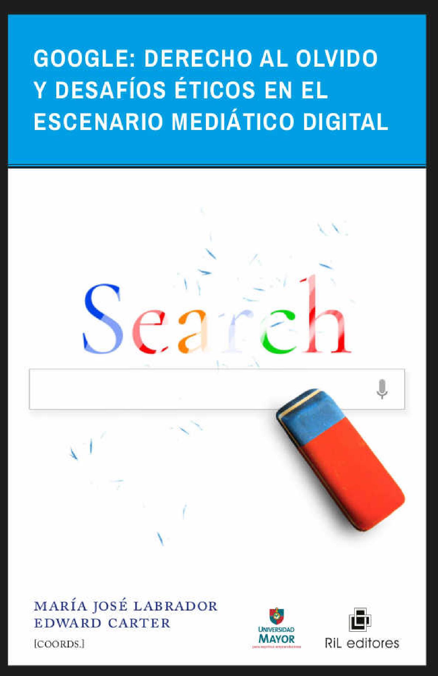 GOOGLE: DERECHO AL OLVIDO Y DESAFÍOS ÉTICOS EN EL ESCENARIO MEDIÁTICO DIGITAL