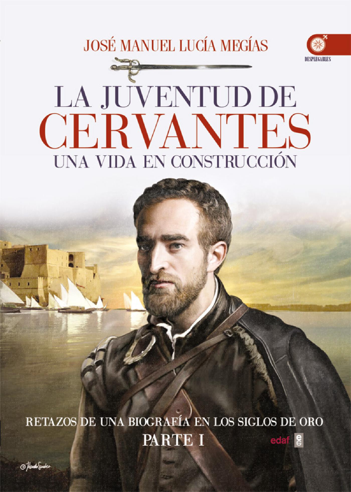 LA JUVENTUD DE CERVANTES. UNA VIDA EN CONSTRUCCIÓN