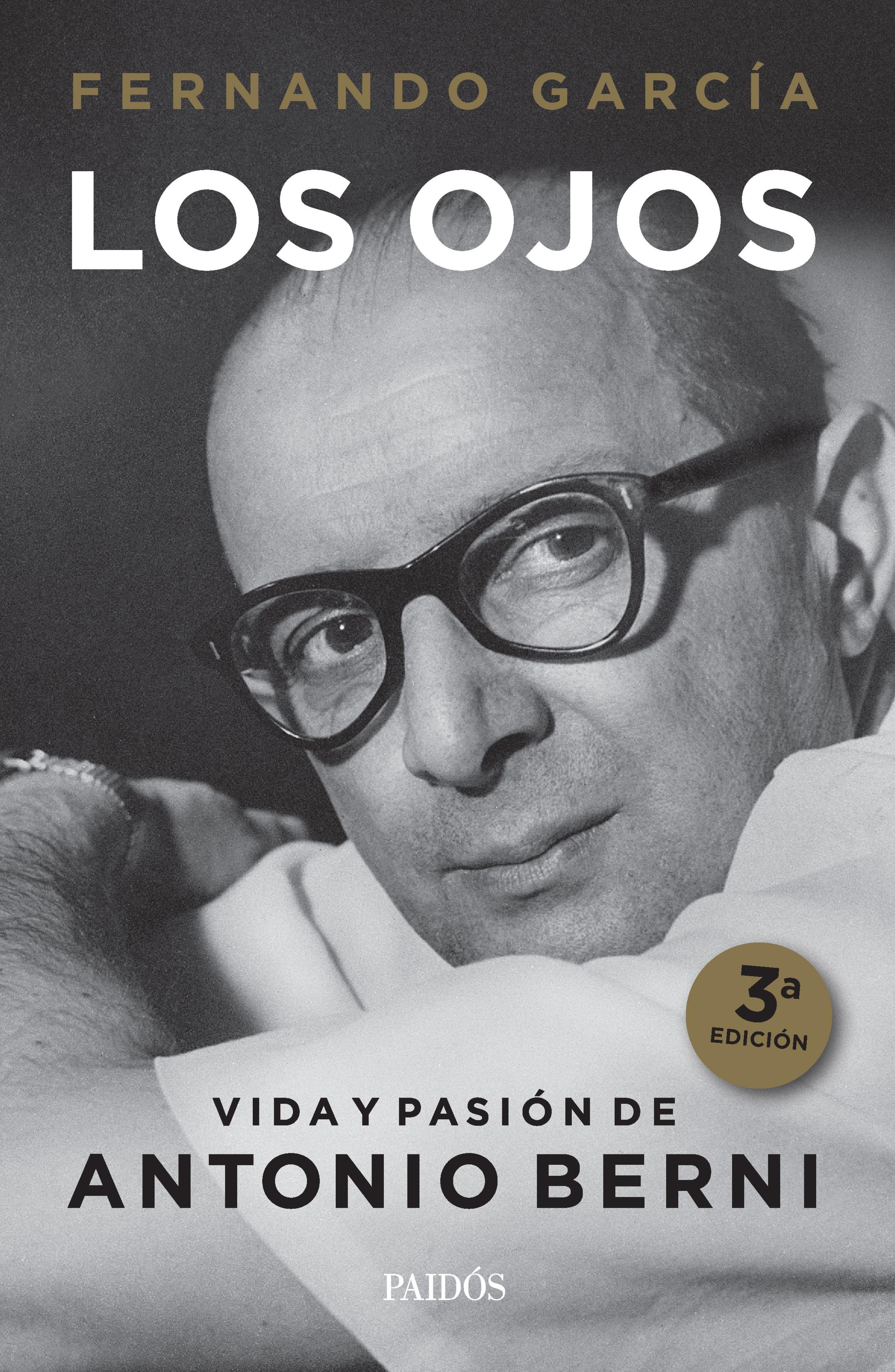LOS OJOS.  VIDA Y PASIÓN DE ANTONIO BERNI