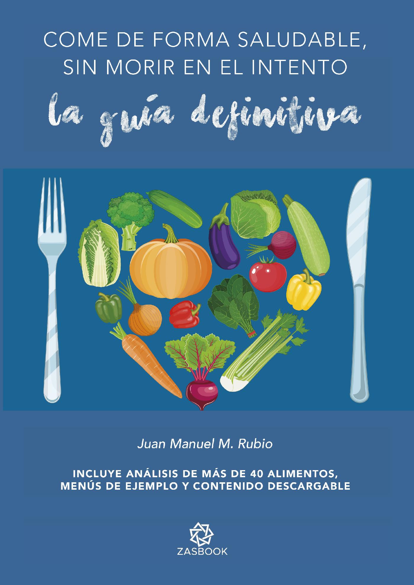 COME DE FORMA SALUDABLE, SIN MORIR EN EL INTENTO