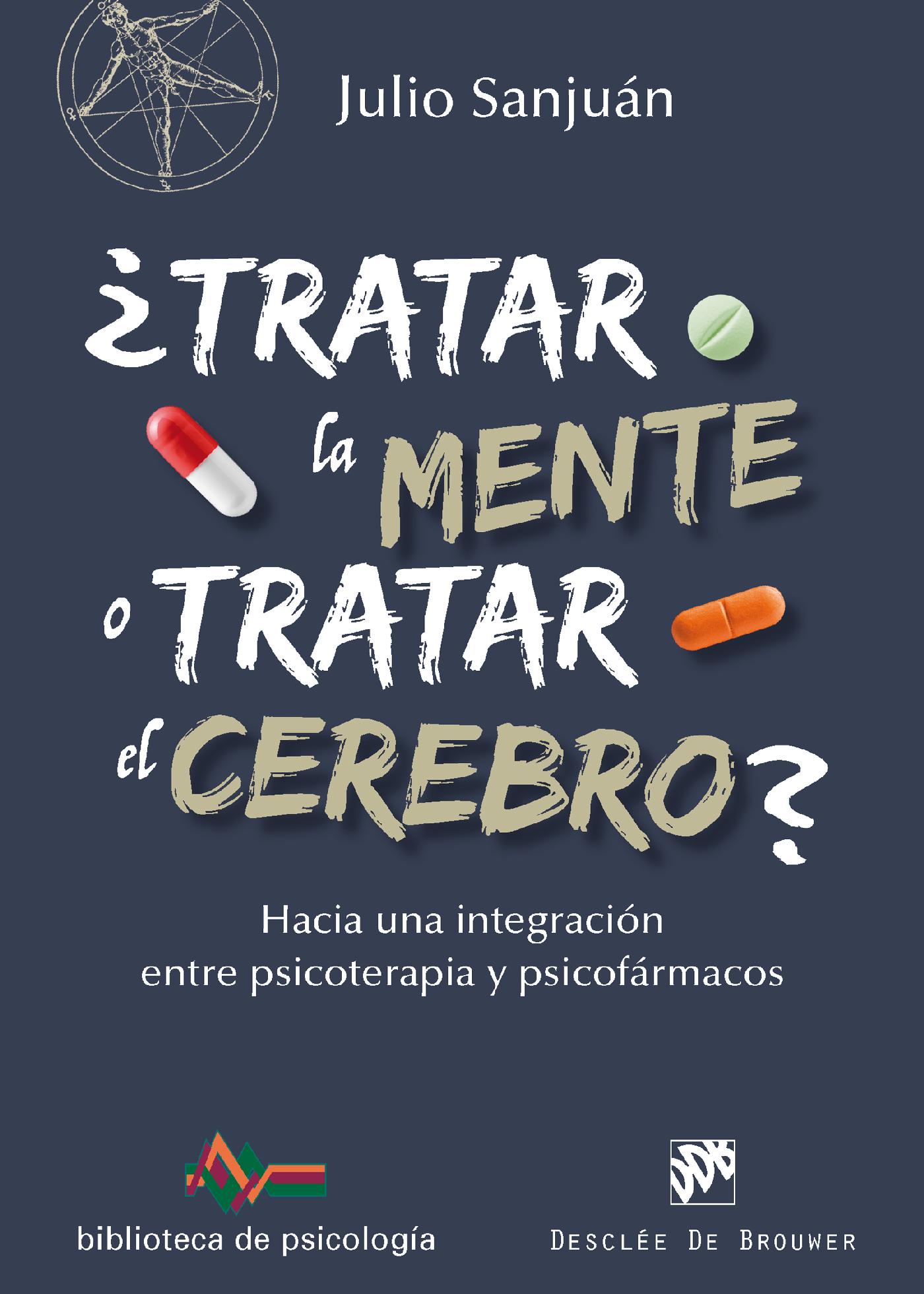 ¿TRATAR LA MENTE O TRATAR EL CEREBRO? HACIA UNA INTEGRACIÓN ENTRE PSICOTERAPIA Y PSICOFÁRMACOS