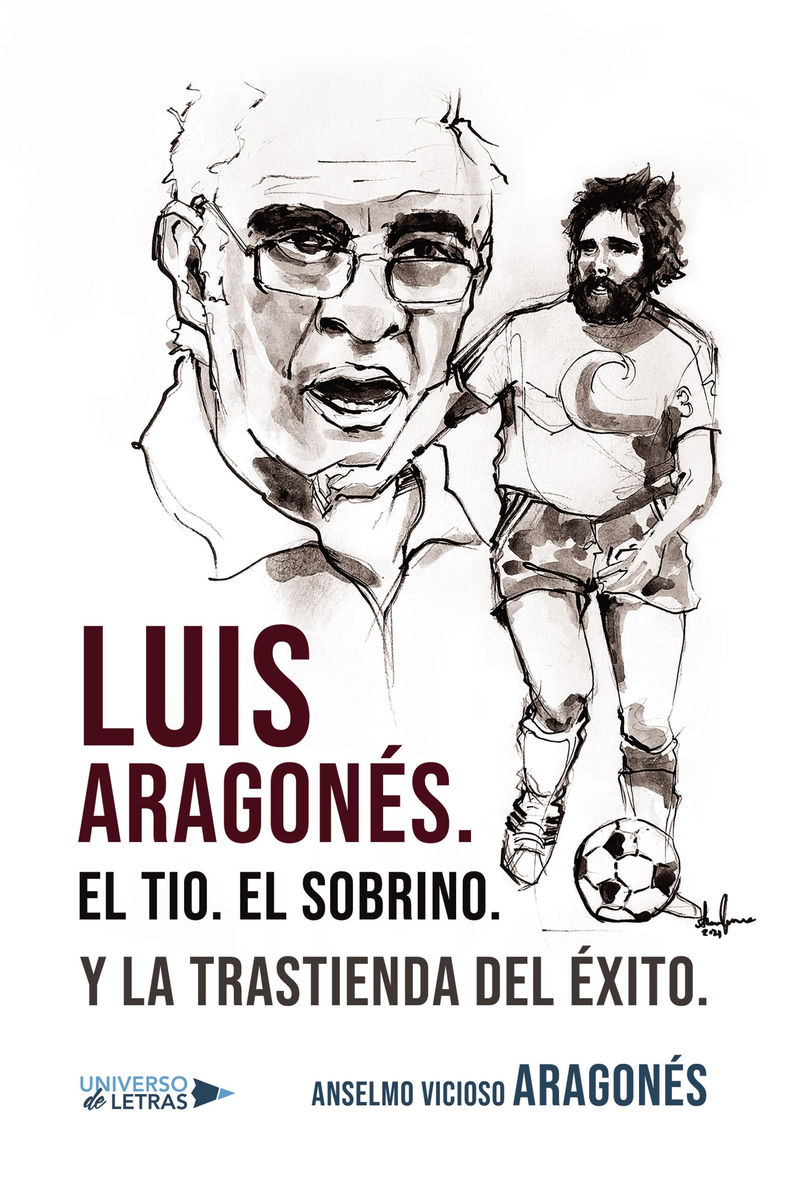 LUIS ARAGONÉS. EL TIO. EL SOBRINO. Y LA TRASTIENDA DEL ÉXITO.