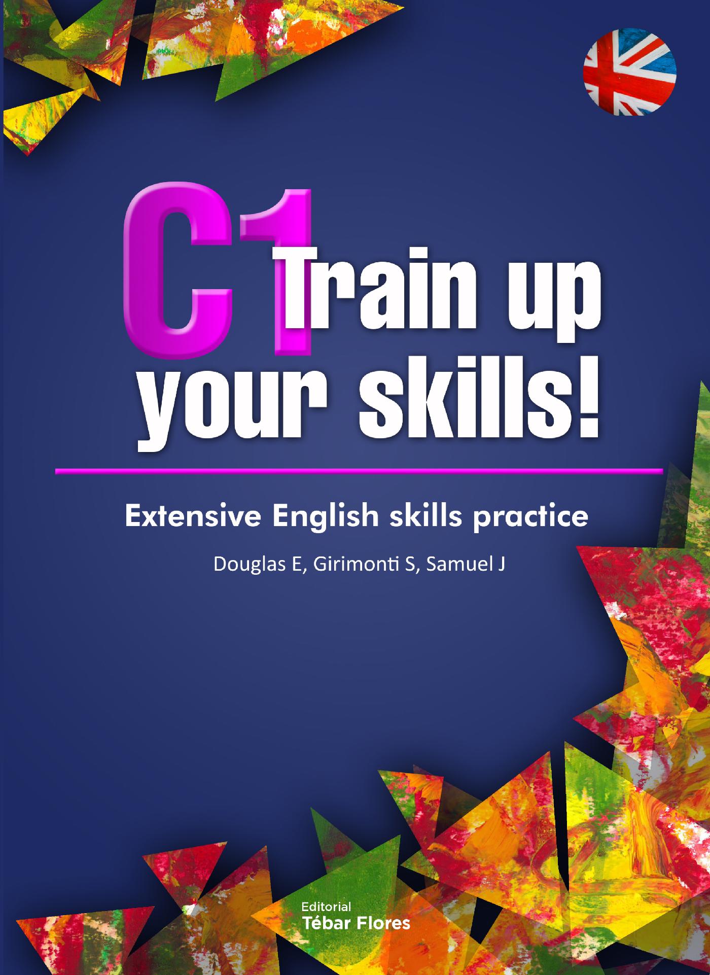 C1 Train Up Your Skills. Extensive English Skills Practice