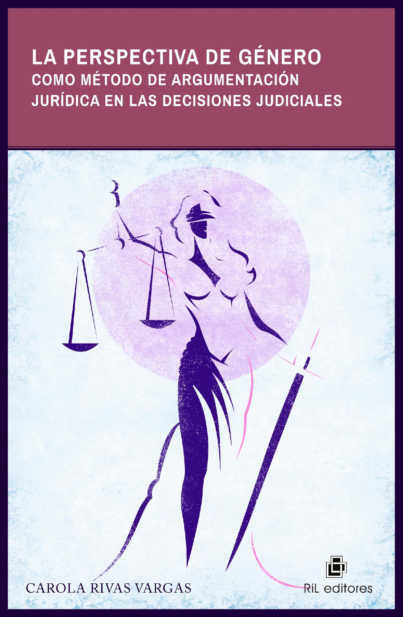 LA PERSPECTIVA DE GÉNERO COMO MÉTODO DE ARGUMENTACIÓN JURÍDICA EN LAS DECISIONES JUDICIALES