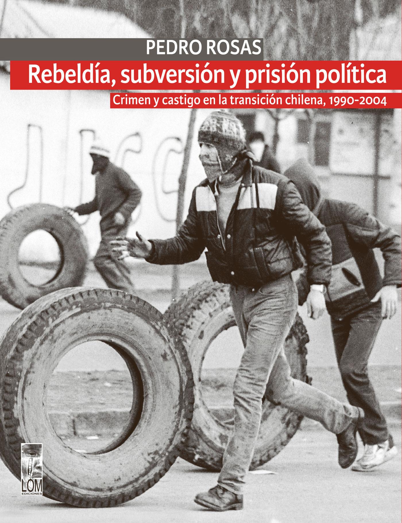 REBELDÍA, SUBVERSIÓN Y PRISIÓN POLÍTICA (2A. EDICIÓN)
