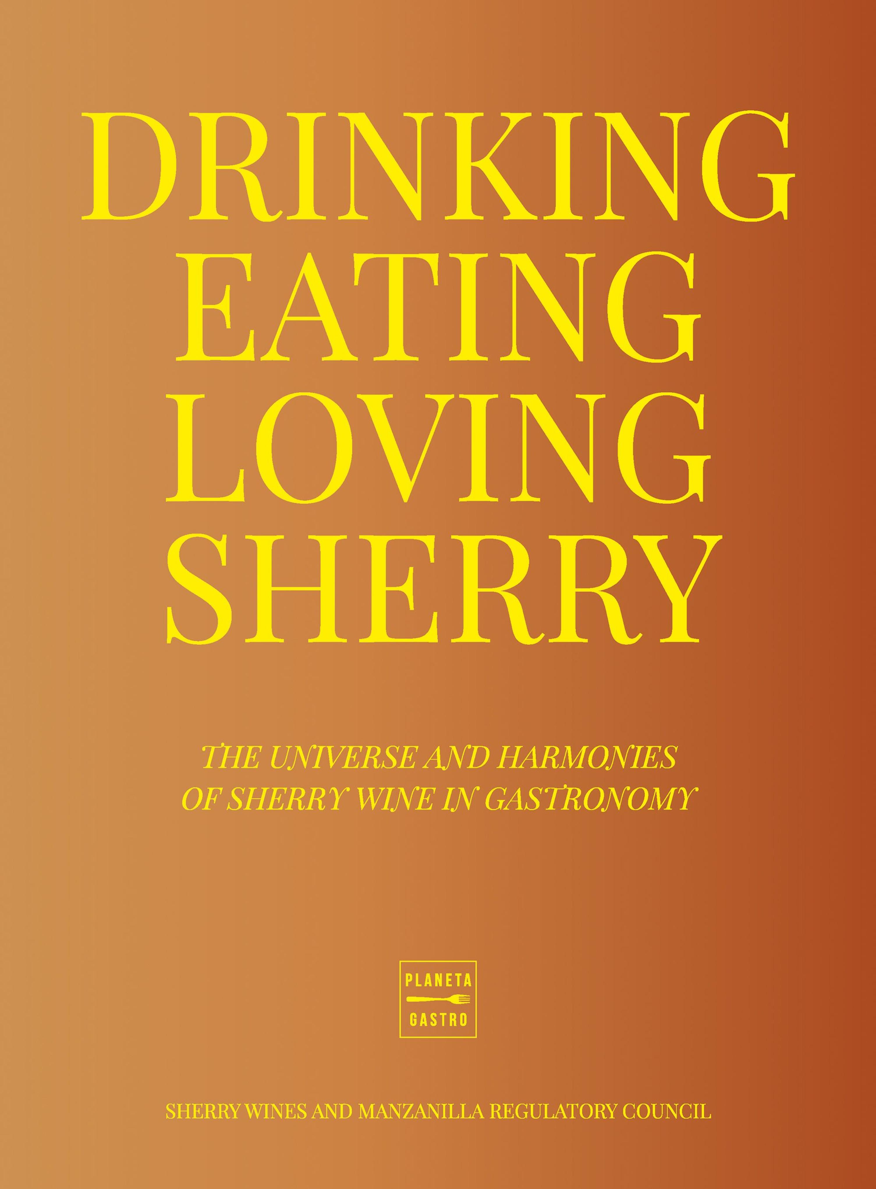DRINKING, EATING, LOVING SHERRY