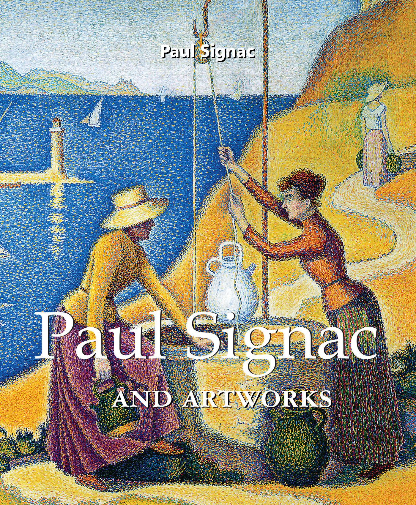 PAUL SIGNAC AND ARTWORKS