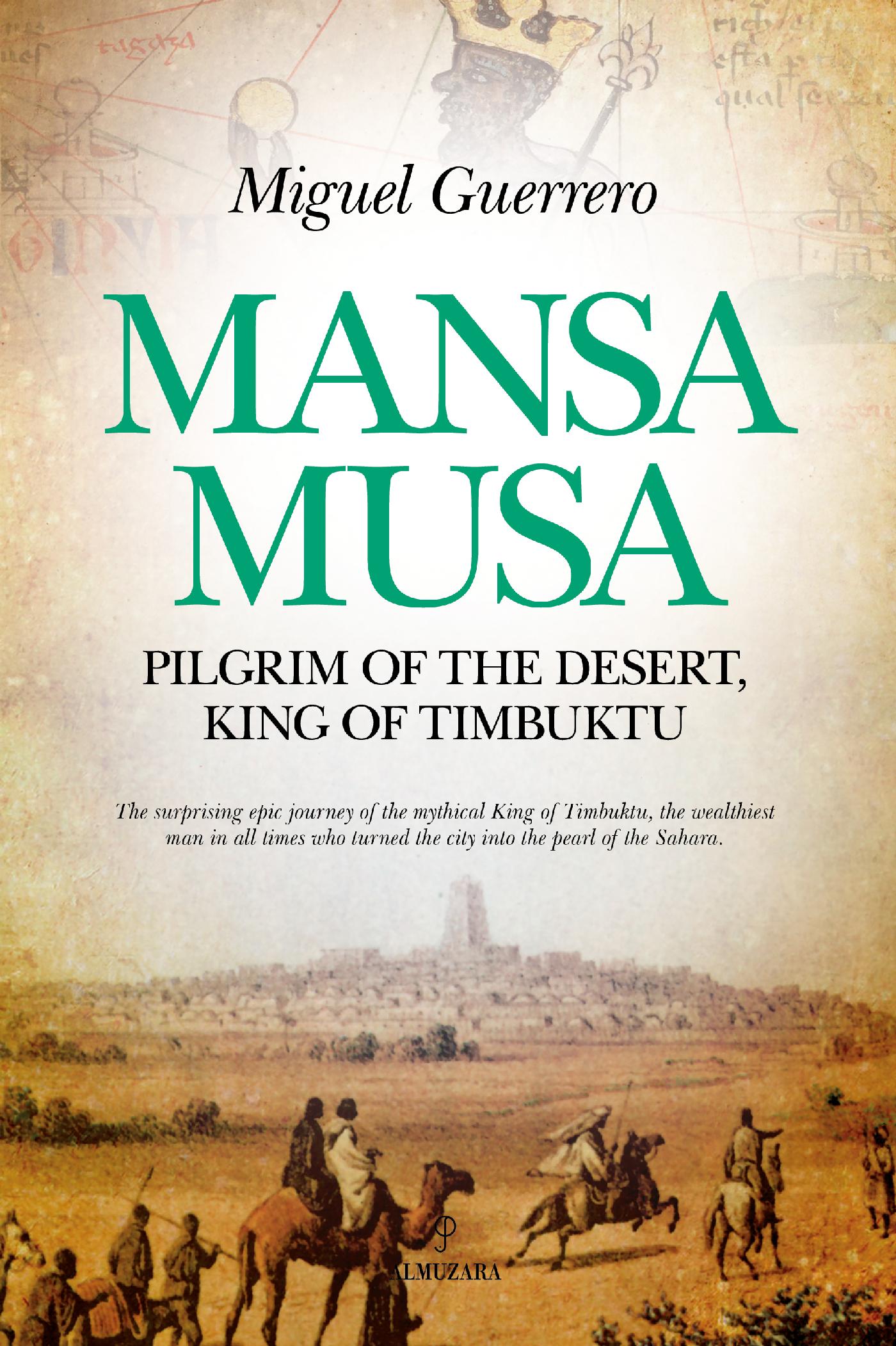MANSA MUSA. PILGRIM OF THE DESERT, KING OF TIMBUKTU