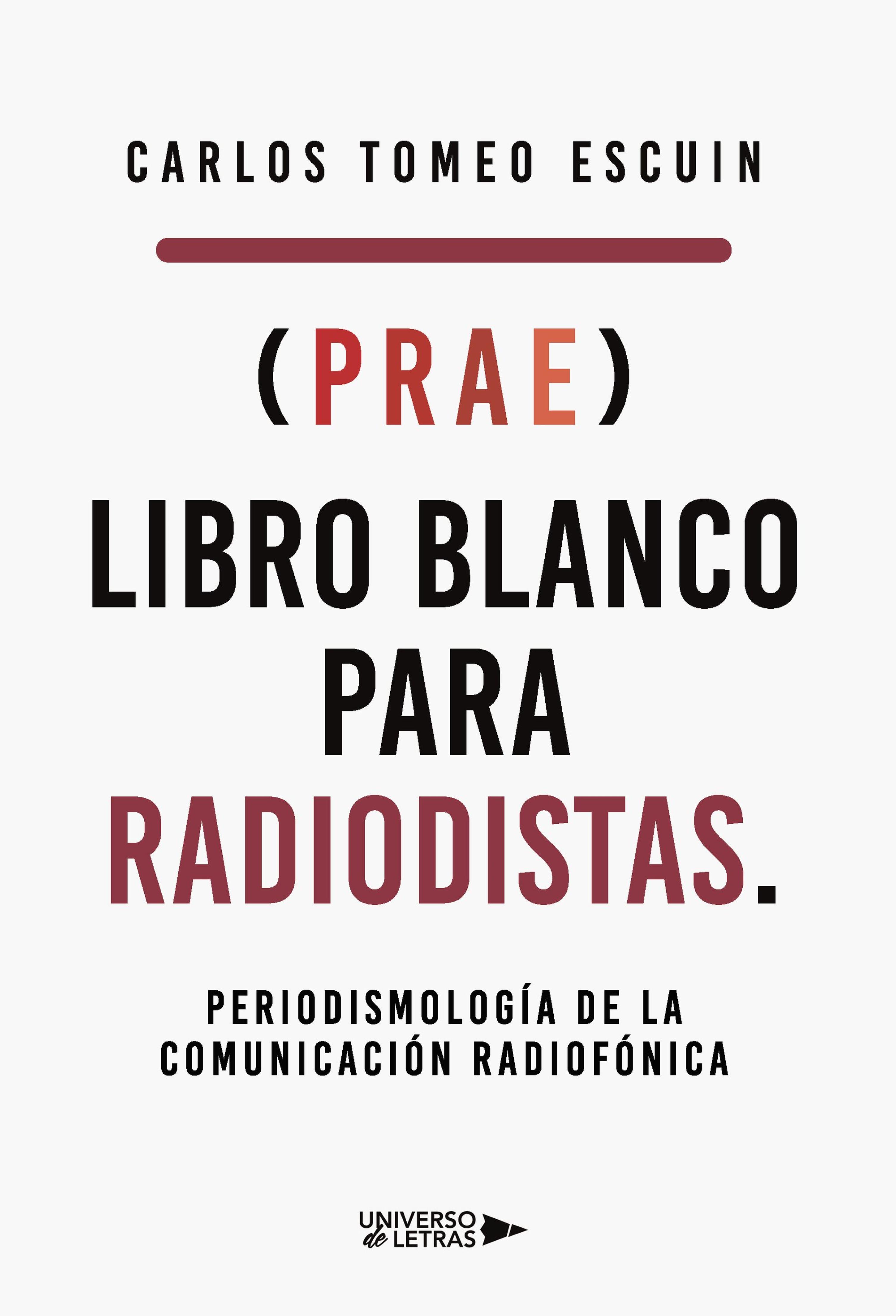 (PRAE) LIBRO BLANCO PARA RADIODISTAS. PERIODISMOLOGÍA DE LA COMUNICACIÓN RADIOFÓ