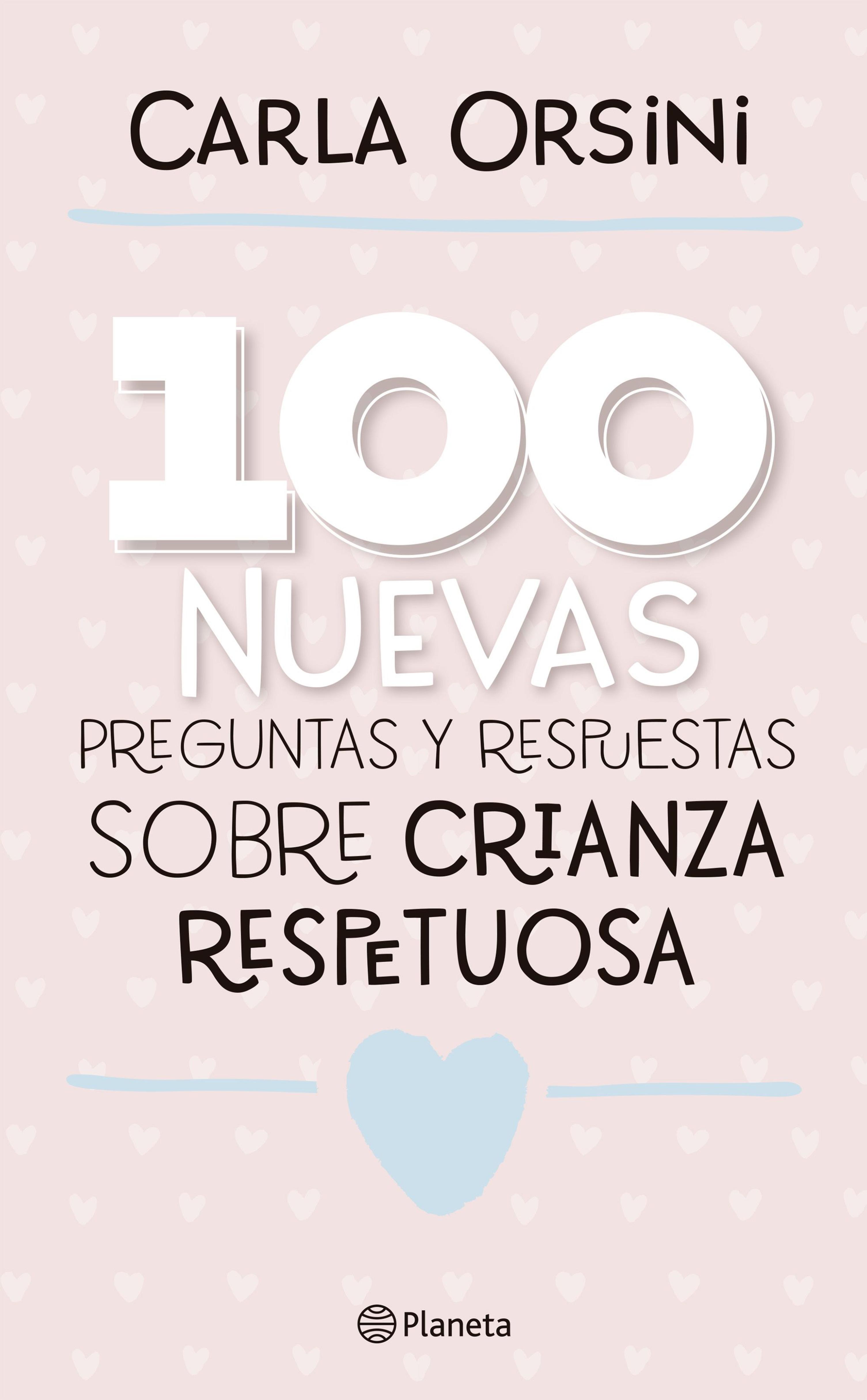 100 NUEVAS PREGUNTAS Y RESPUESTAS SOBRE LA CRIANZA RESPETUOSA