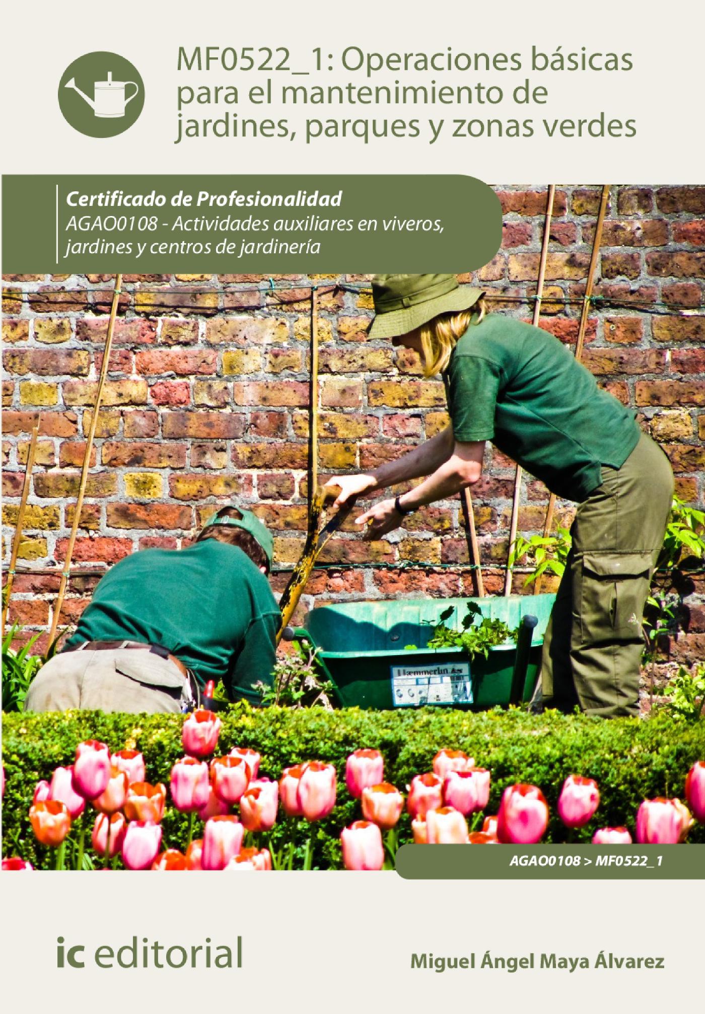 OPERACIONES BÁSICAS PARA EL MANTENIMIENTO DE JARDINES, PARQUES Y ZONAS VERDES. AGAO0108