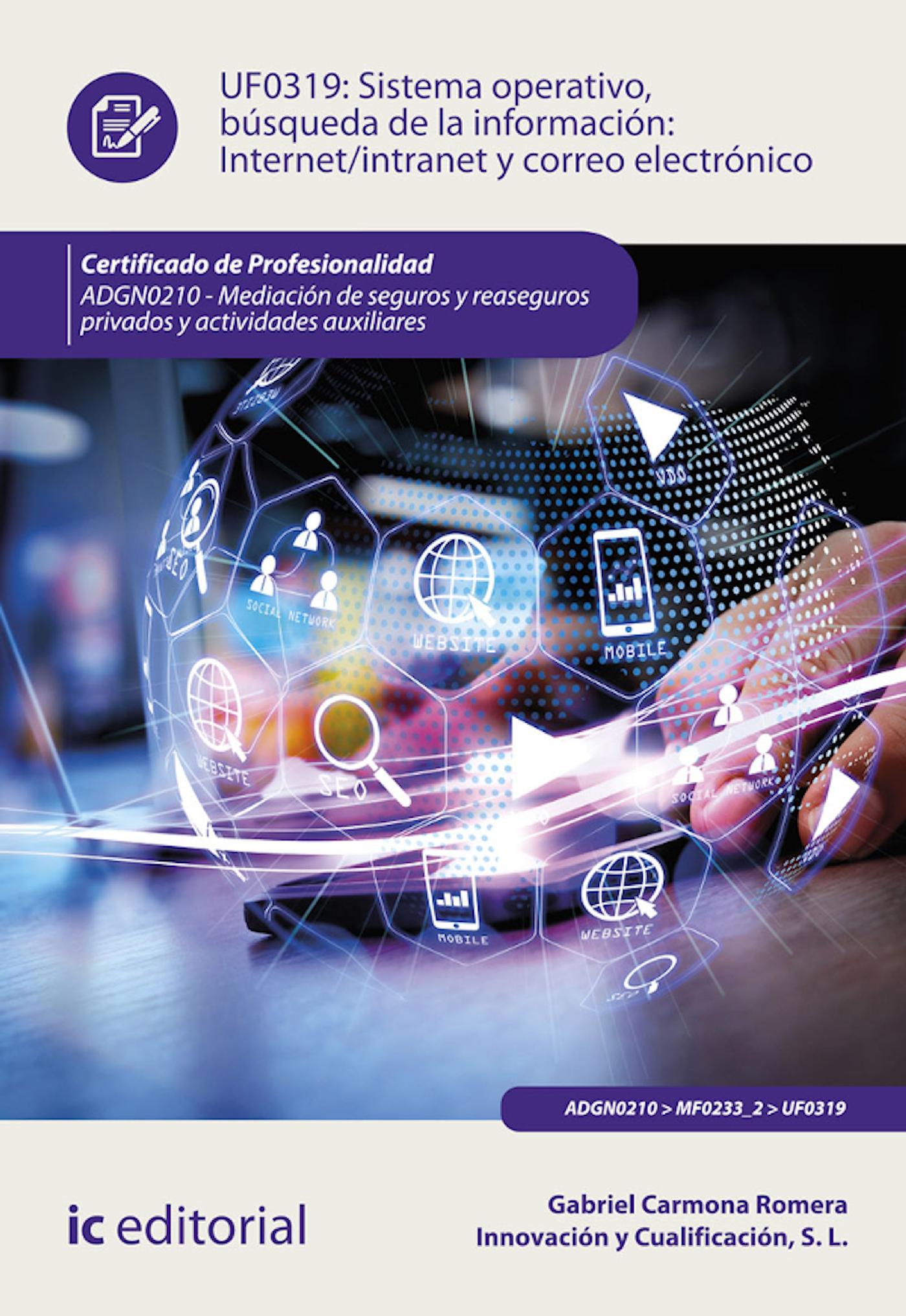 SISTEMA OPERATIVO, BÚSQUEDA DE INFORMACIÓN: INTERNET/INTRANET Y CORREO ELECTRÓNICO. ADGN0210