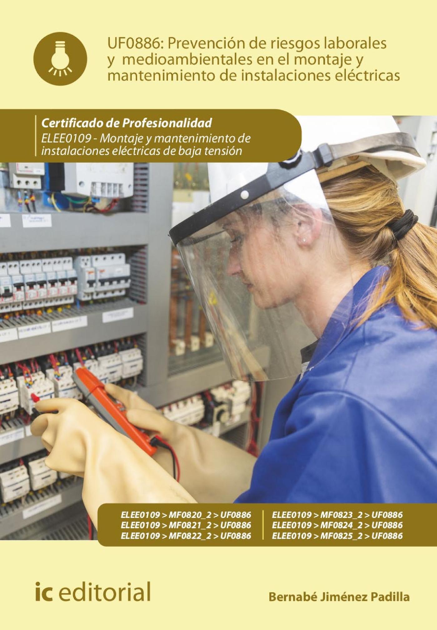 PREVENCIÓN DE RIESGOS LABORALES Y MEDIOAMBIENTALES EN EL MONTAJE Y MANTENIMIENTO DE INSTALACIONES ELÉCTRICAS. ELEE0109