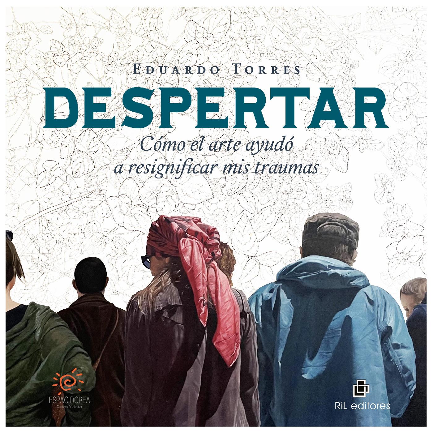 DESPERTAR: CÓMO EL ARTE AYUDÓ A RESIGNIFICAR MIS TRAUMAS