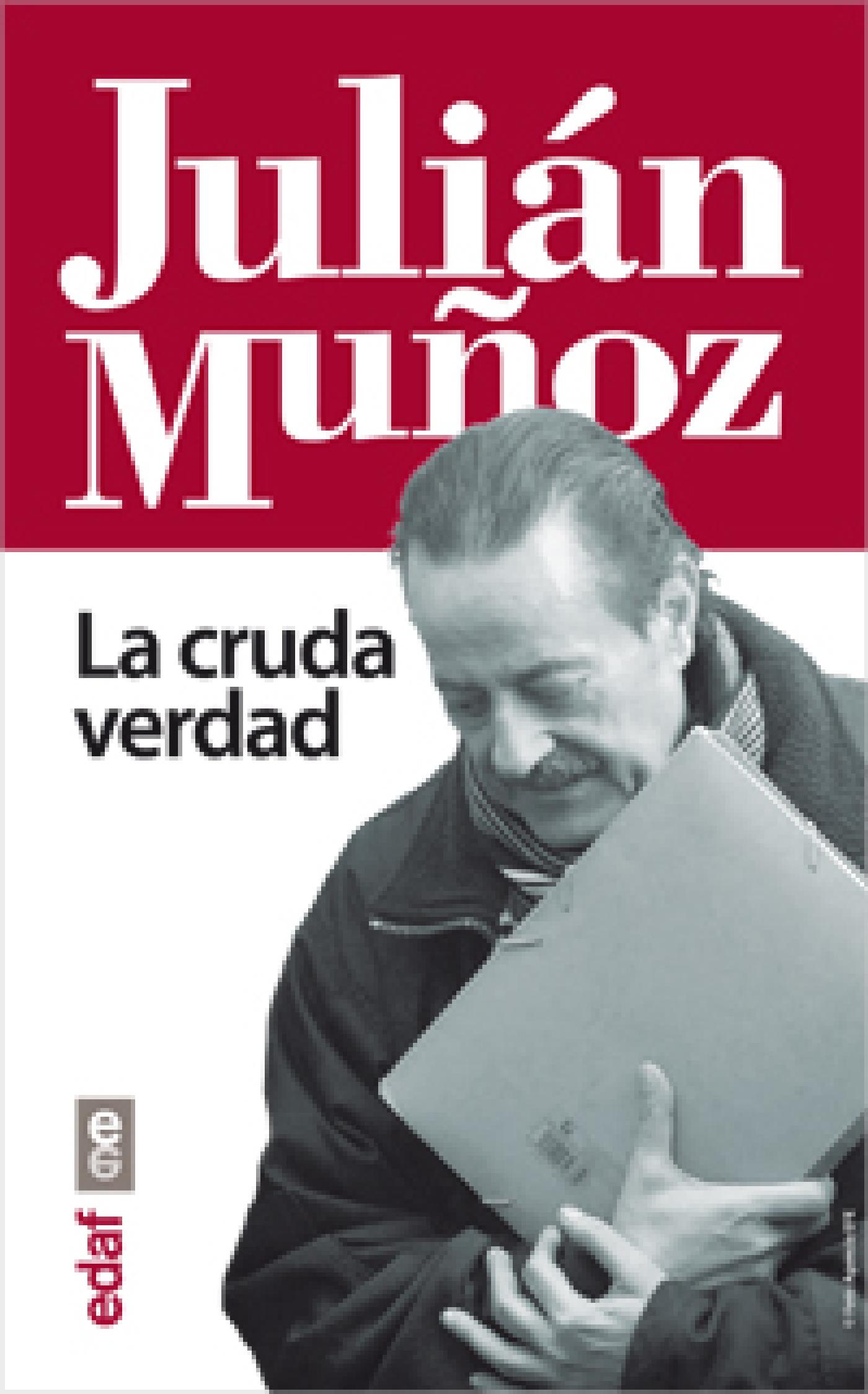 JULIÁN MUÑOZ. LA CRUDA VERDAD