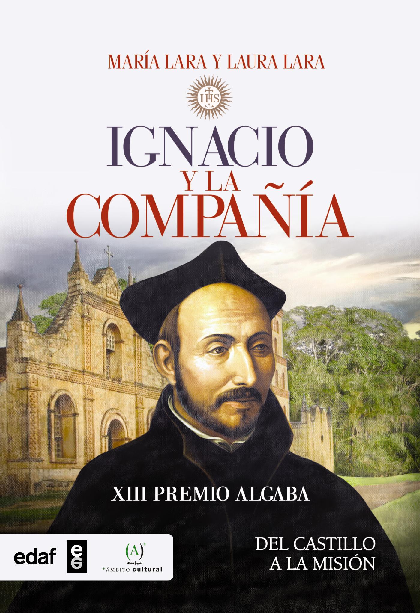 IGNACIO Y LA COMPAÑÍA. DEL CASTILLO A LA MISIÓN