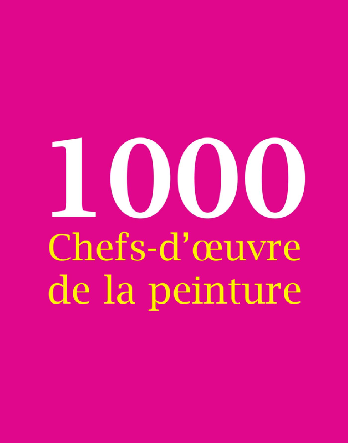 1000 CHEFS-D'?UVRE DE LA PEINTURE