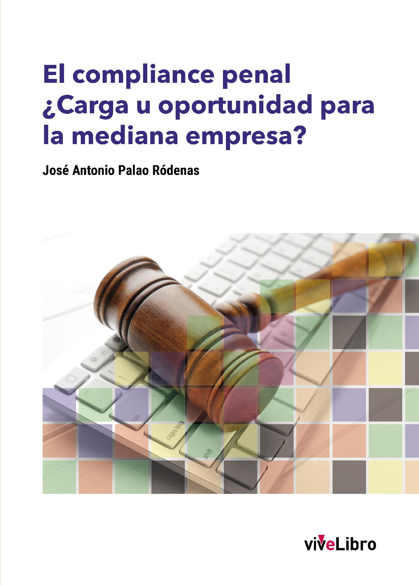 EL COMPLIANCE PENAL. ¿CARGA U OPORTUNIDAD PARA LA MEDIANA EMPRESA?