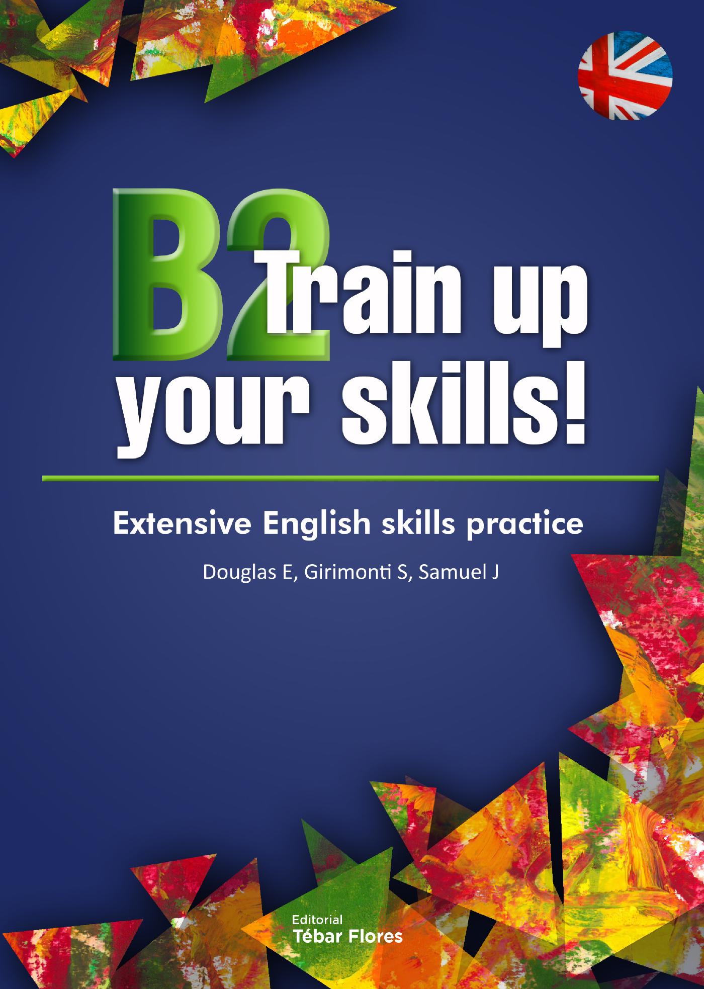 B2 Train Up Your Skills. Extensive English Skills Practice