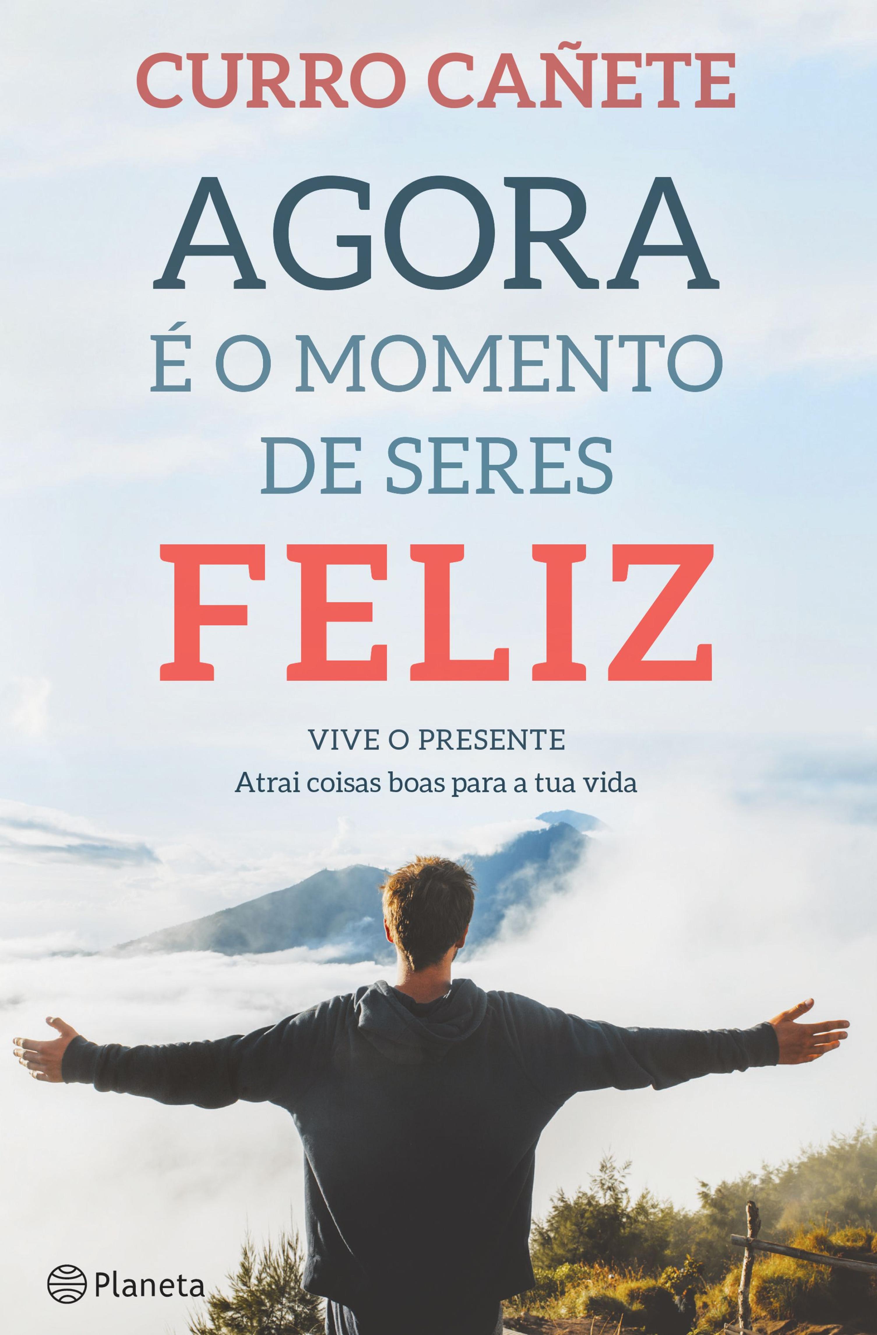 AGORA É O MOMENTO DE SERES FELIZ