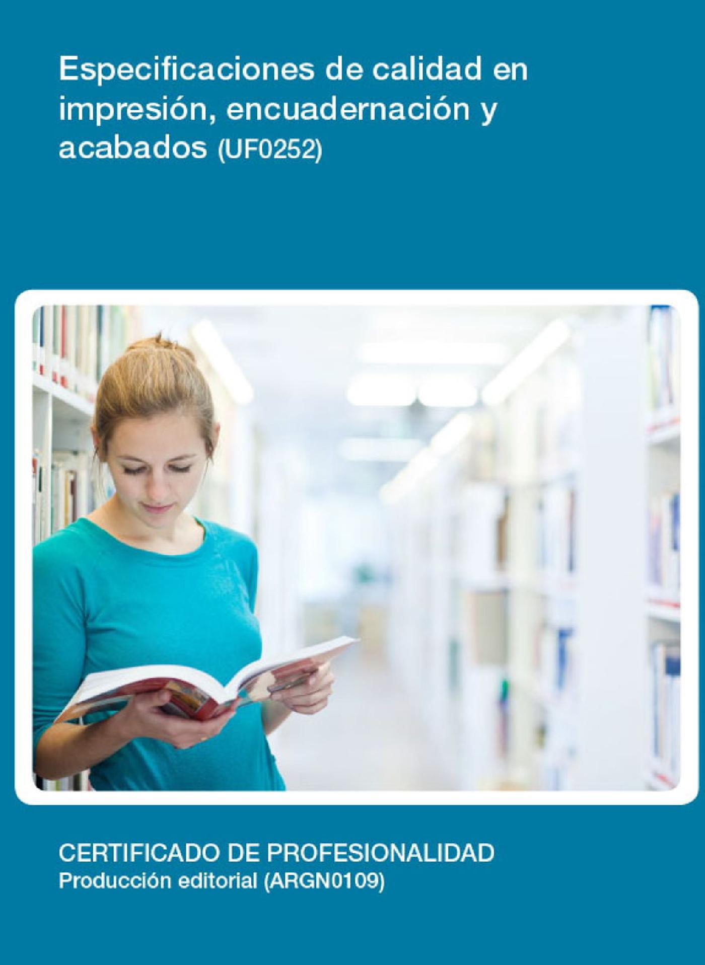 UF0252 - ESPECIFICACIONES DE CALIDAD EN IMPRESIÓN, ENCUADERNACIÓN Y ACABADOS