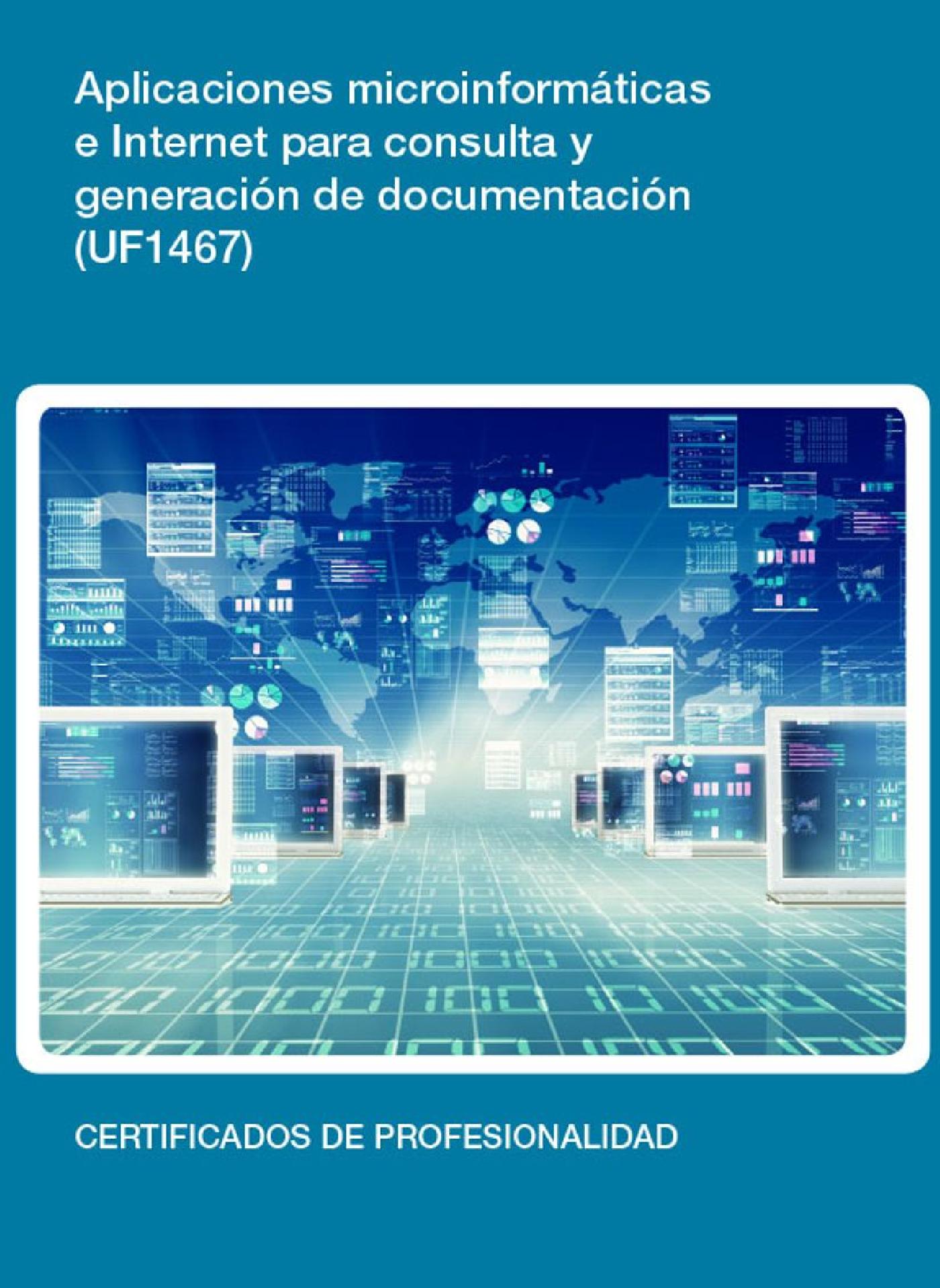 UF1467 - APLICACIONES MICROINFORMÁTICAS E INTERNET PARA CONSULTA Y GENERACIÓN DE DOCUMENTACIÓN