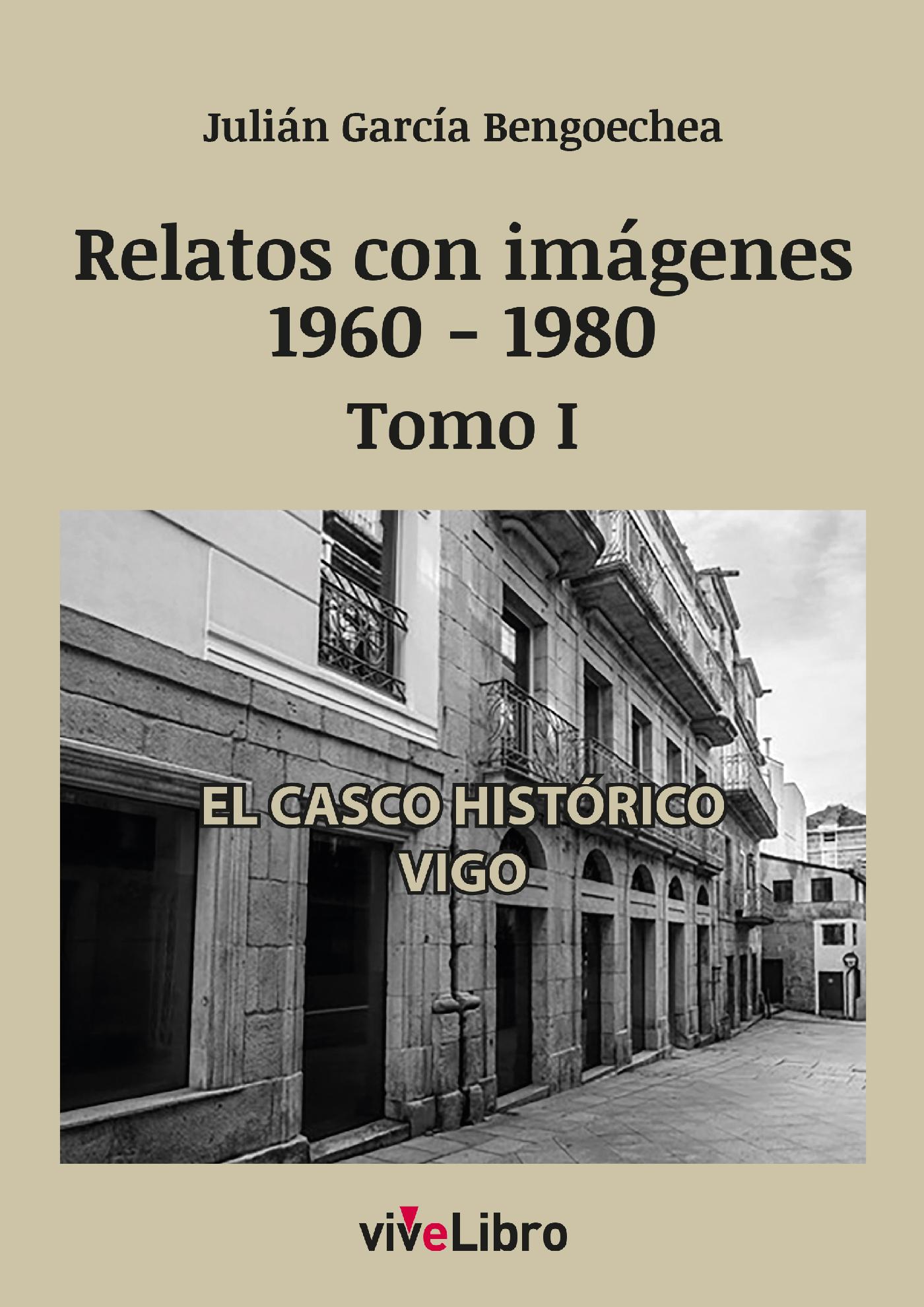 RELATOS DE VIGO CON IMÁGENES (1960-1980) TOMO I