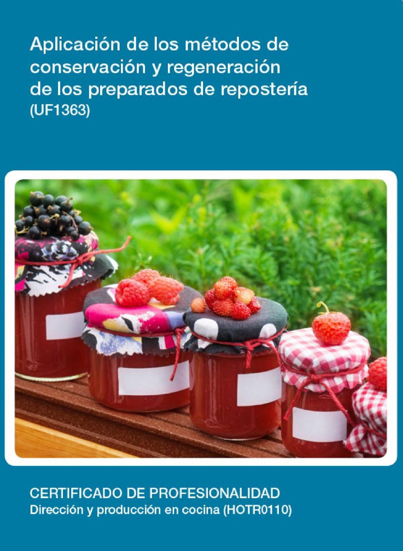 UF1363 - APLICACIÓN DE LOS MÉTODOS DE CONSERVACIÓN Y REGENERACIÓN DE LOS PREPARADOS DE REPOSTERÍA