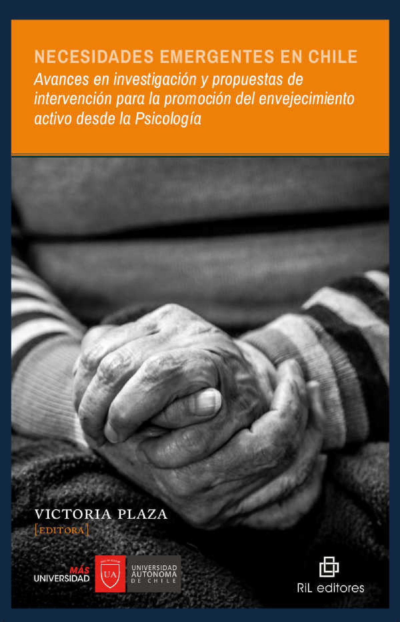 NECESIDADES EMERGENTES EN CHILE: AVANCES EN INVESTIGACIÓN Y PROPUESTAS DE INTERVENCIÓN PARA LA PROMOCIÓN DEL ENVEJECIMIENTO ACTIVO DESDE LA PSICOLOGÍA