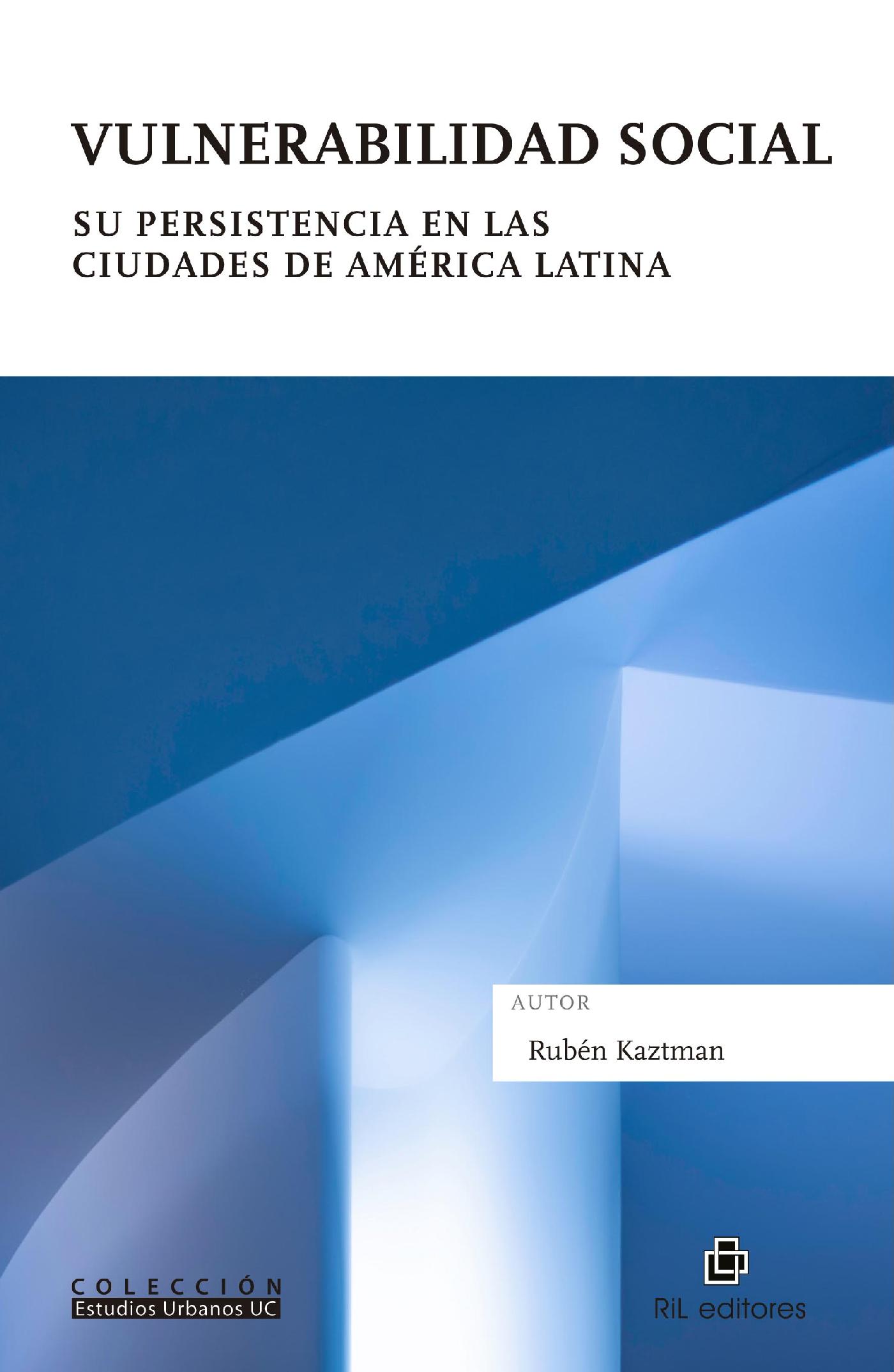 VULNERABILIDAD SOCIAL. SU PERSISTENCIA EN LAS CIUDADES DE AMÉRICA LATINA