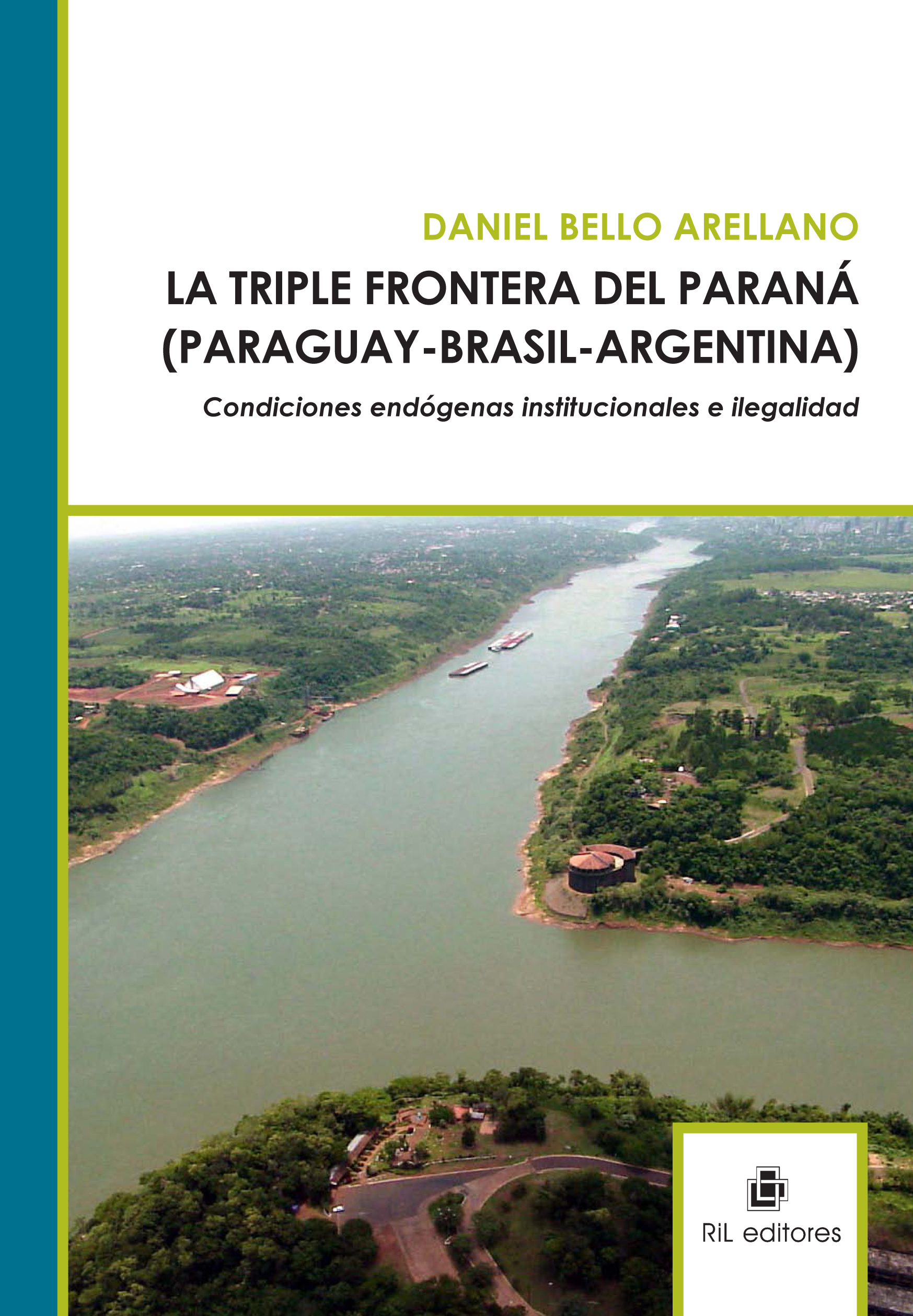 LA TRIPLE FRONTERA DEL PARANÁ (PARAGUAY - BRASIL - ARGENTINA): CONDICIONES ENDÓGENAS INSTITUCIONALES E ILEGALIDAD.