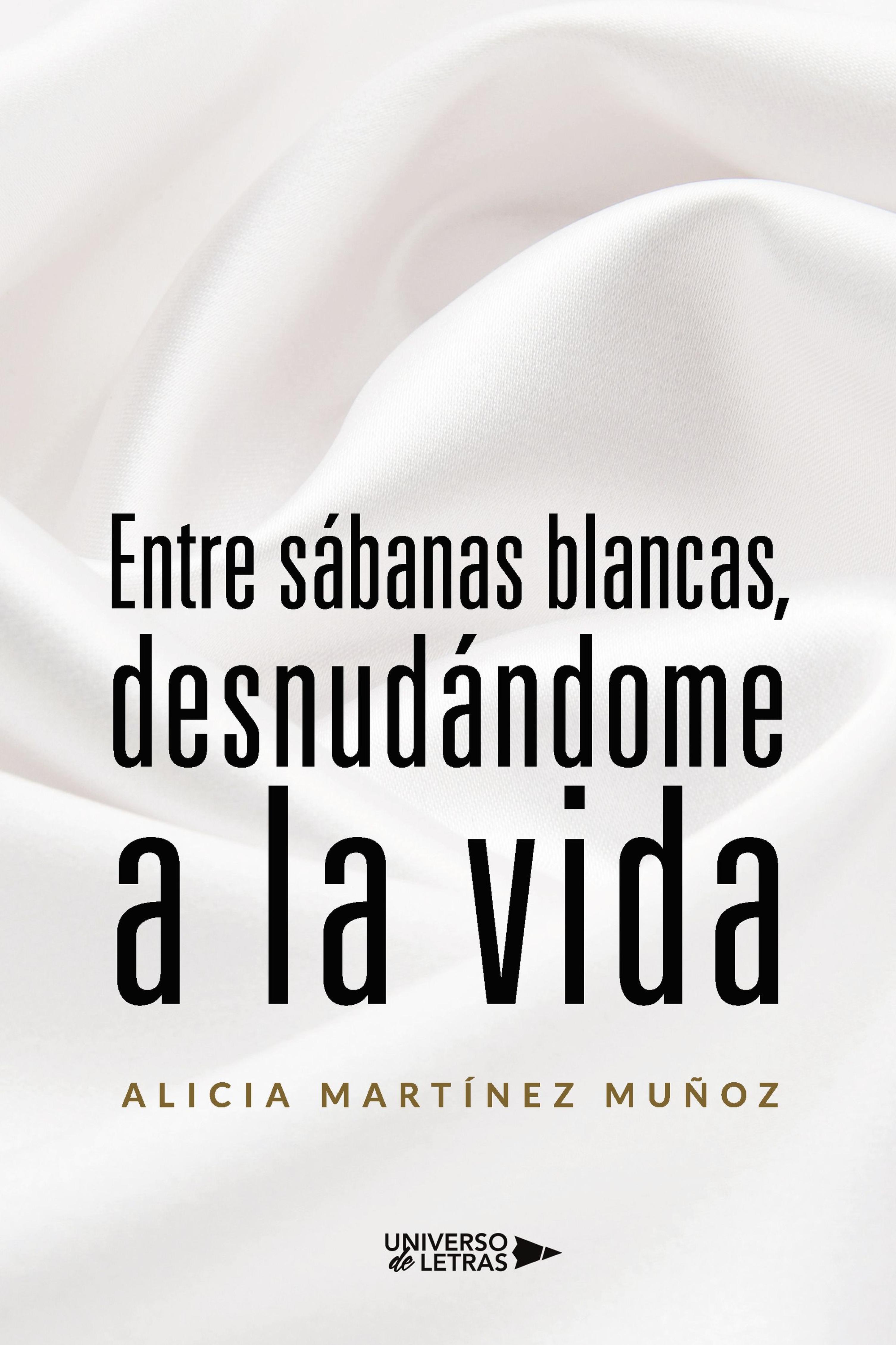 ENTRE SÁBANAS BLANCAS, DESNUDÁNDOME A LA VIDA