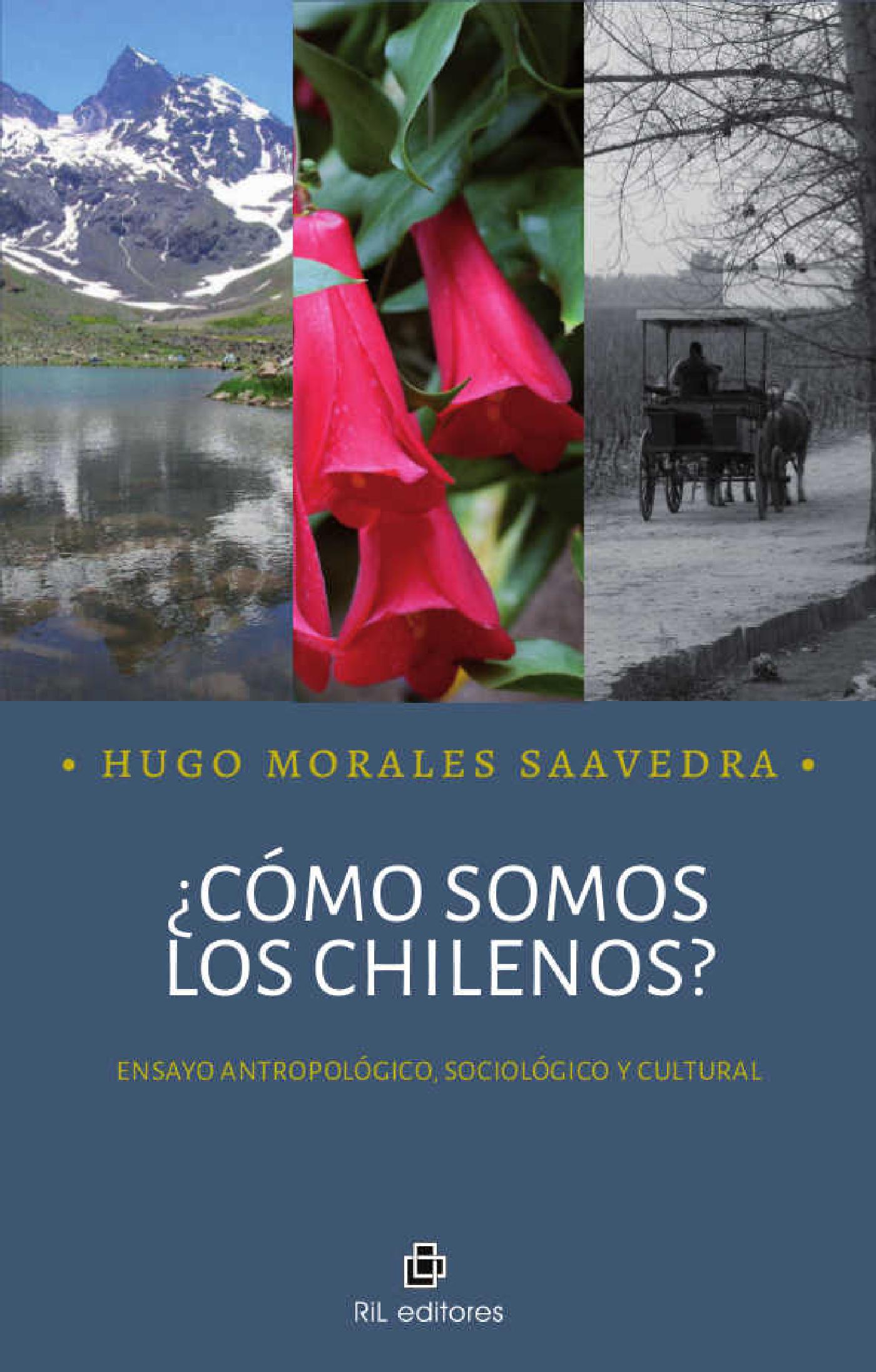 ¿CÓMO SOMOS LOS CHILENOS? ENSAYO ANTROPOLÓGICO, SOCIOLÓGICO Y CULTURAL