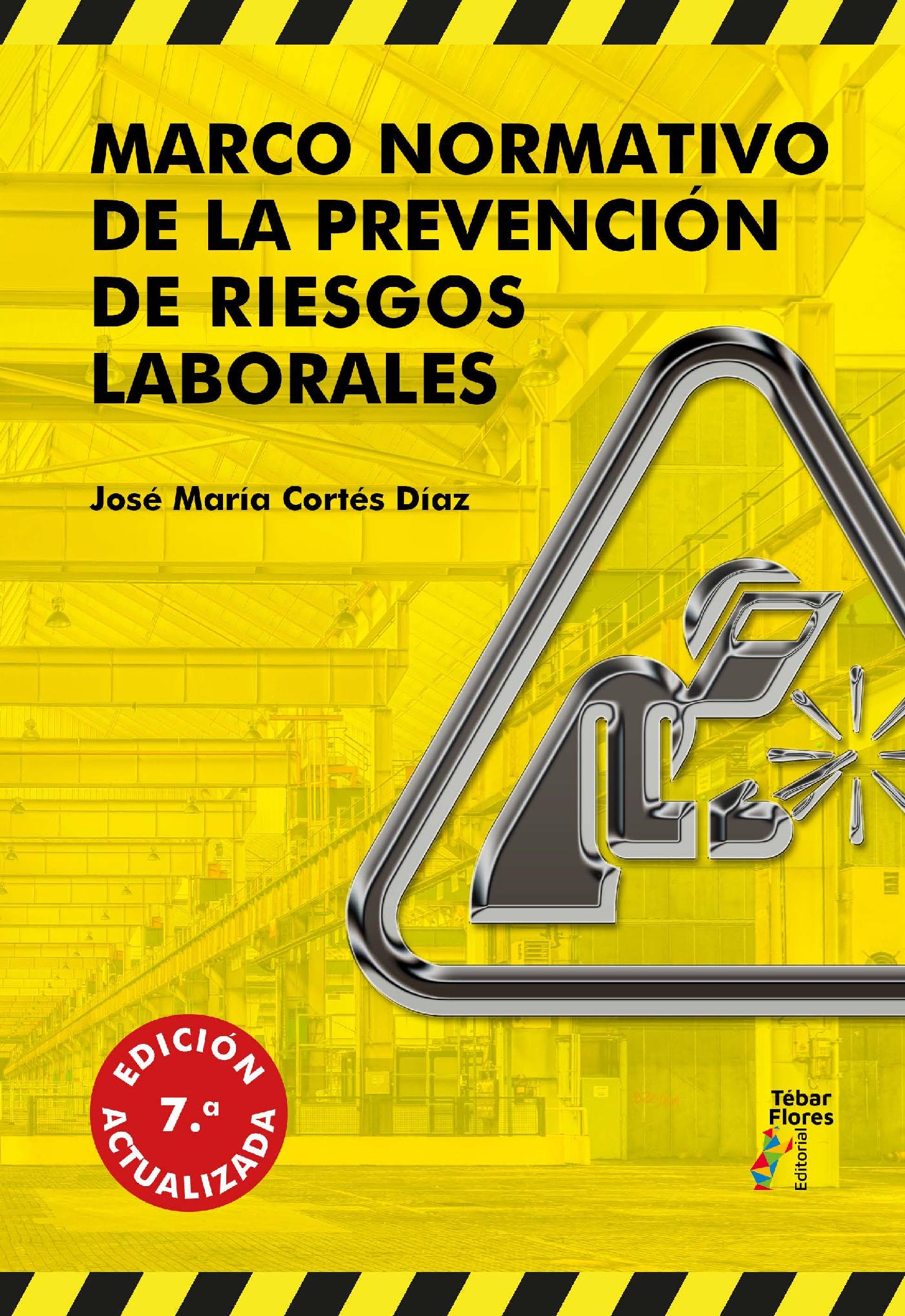MARCO NORMATIVO DE LA PREVENCIÓN DE RIESGOS LABORALES (7ª ED)