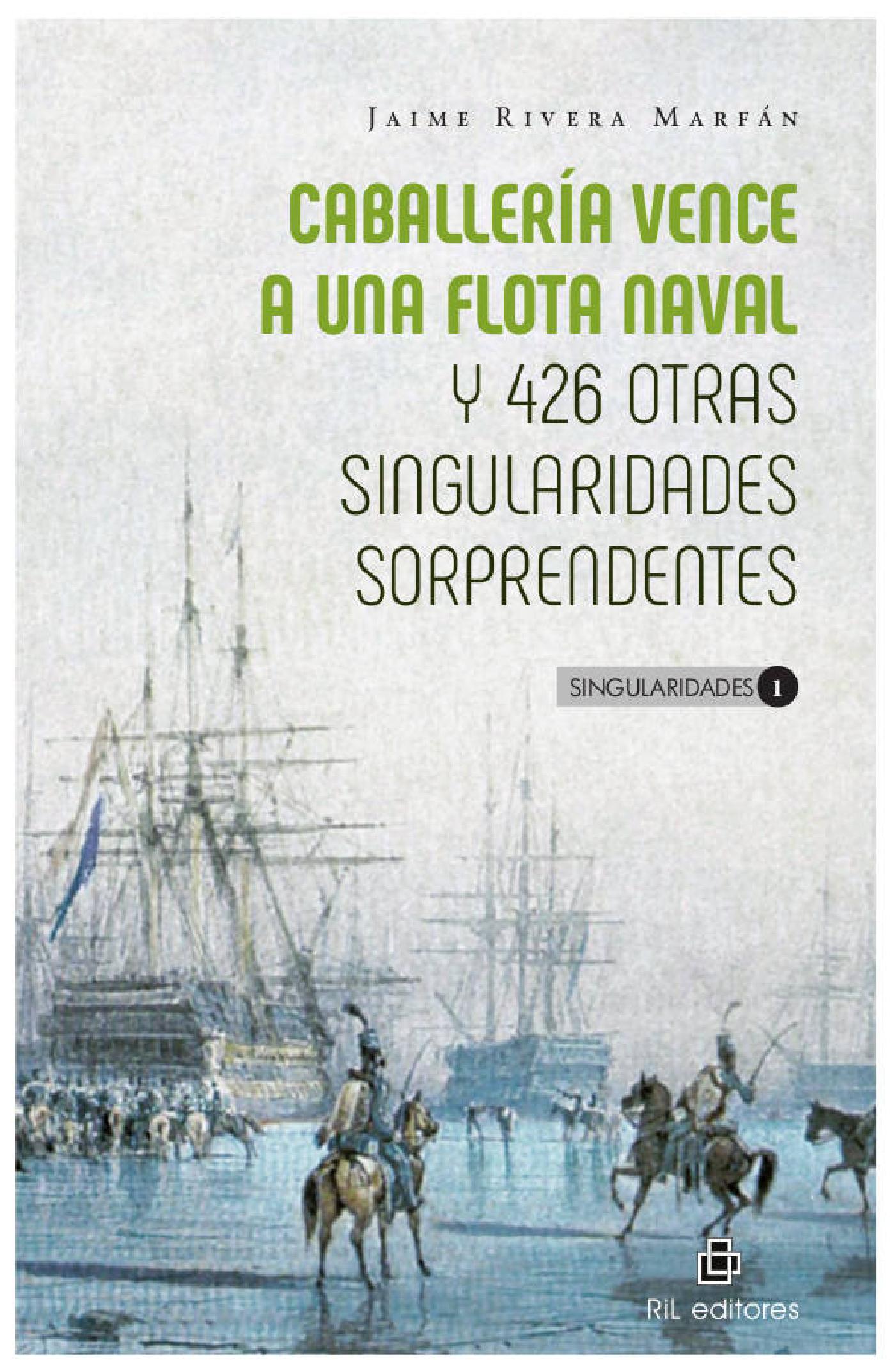 CABALLERÍA VENCE A UNA FLOTA NAVAL Y 426 OTRAS SINGULARIDADES SORPRENDENTES