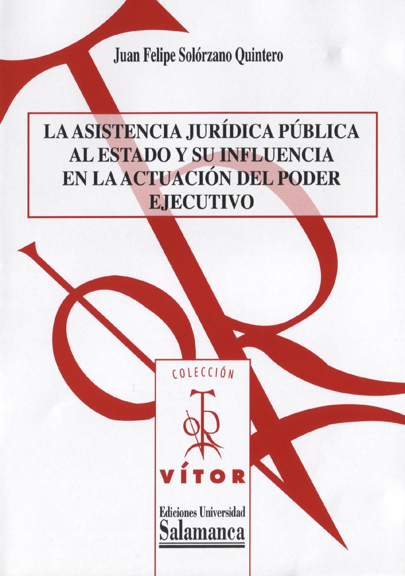 LA ASISTENCIA JURÌDICA P?BLICA AL ESTADO Y SU INFLUENCIA EN LA ACTUACIÛN DEL PODER EJECUTIVO