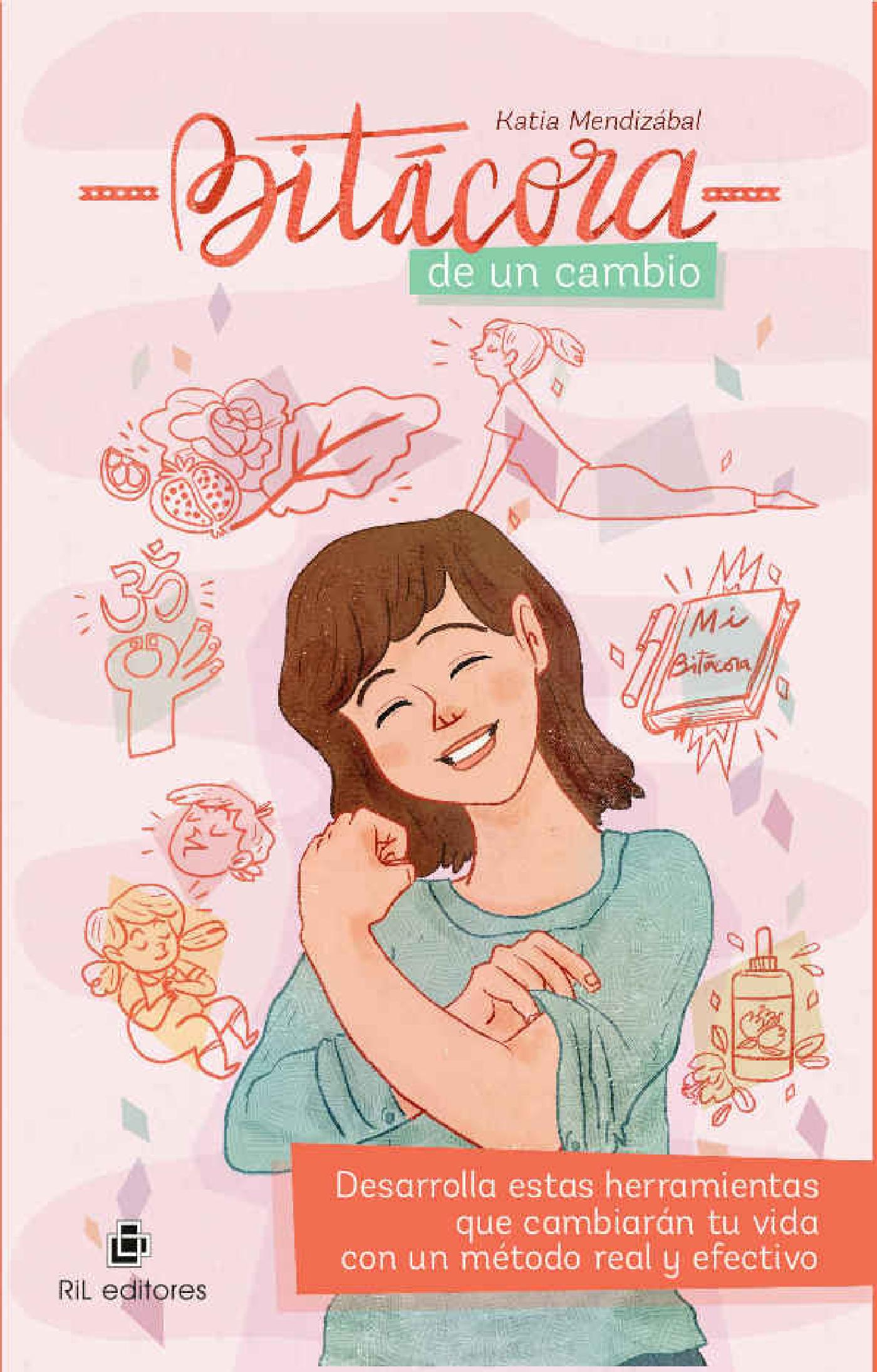 BITÁCORA DE UN CAMBIO: DESARROLLA ESTAS HERRAMIENTAS QUE CAMBIARÁN TU VIDA CON UN MÉTODO REAL Y EFECTIVO