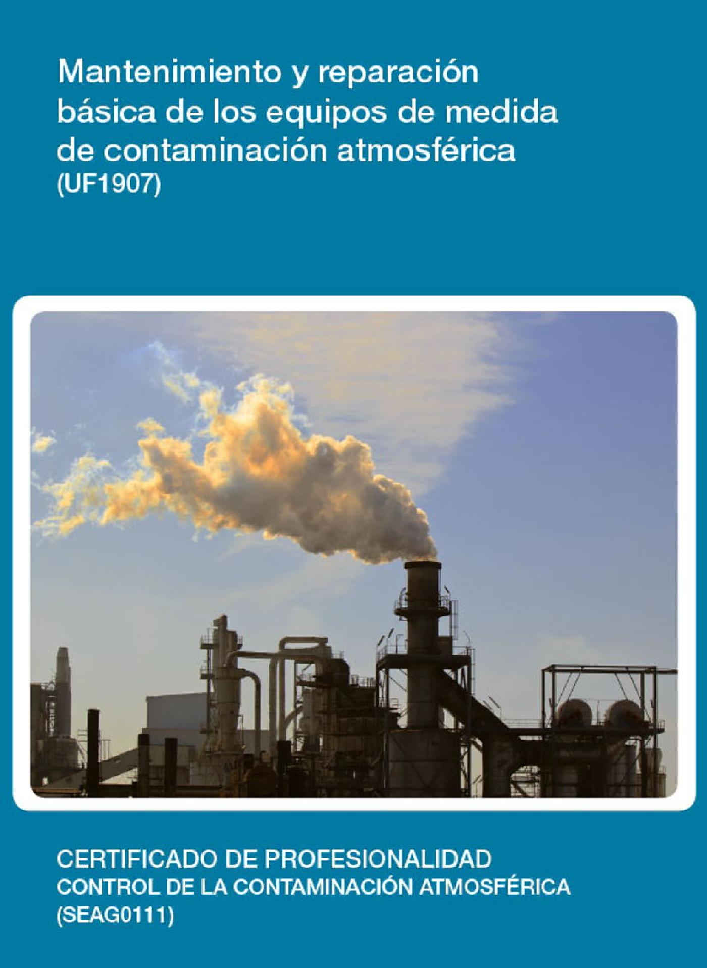 UF1907 - MANTENIMIENTO Y REPARACIÓN BÁSICA DE LOS EQUIPOS DE MEDIDA DE CONTAMINACIÓN ATMOSFÉRICA