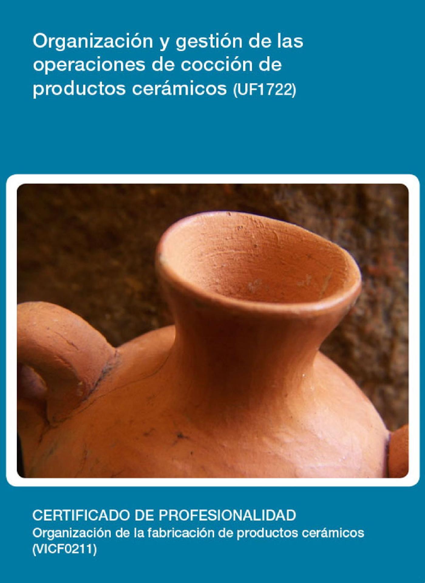 UF1722 - ORGANIZACIÓN Y GESTIÓN DE LAS OPERACIONES DE COCCIÓN DE PRODUCTOS CERÁMICOS
