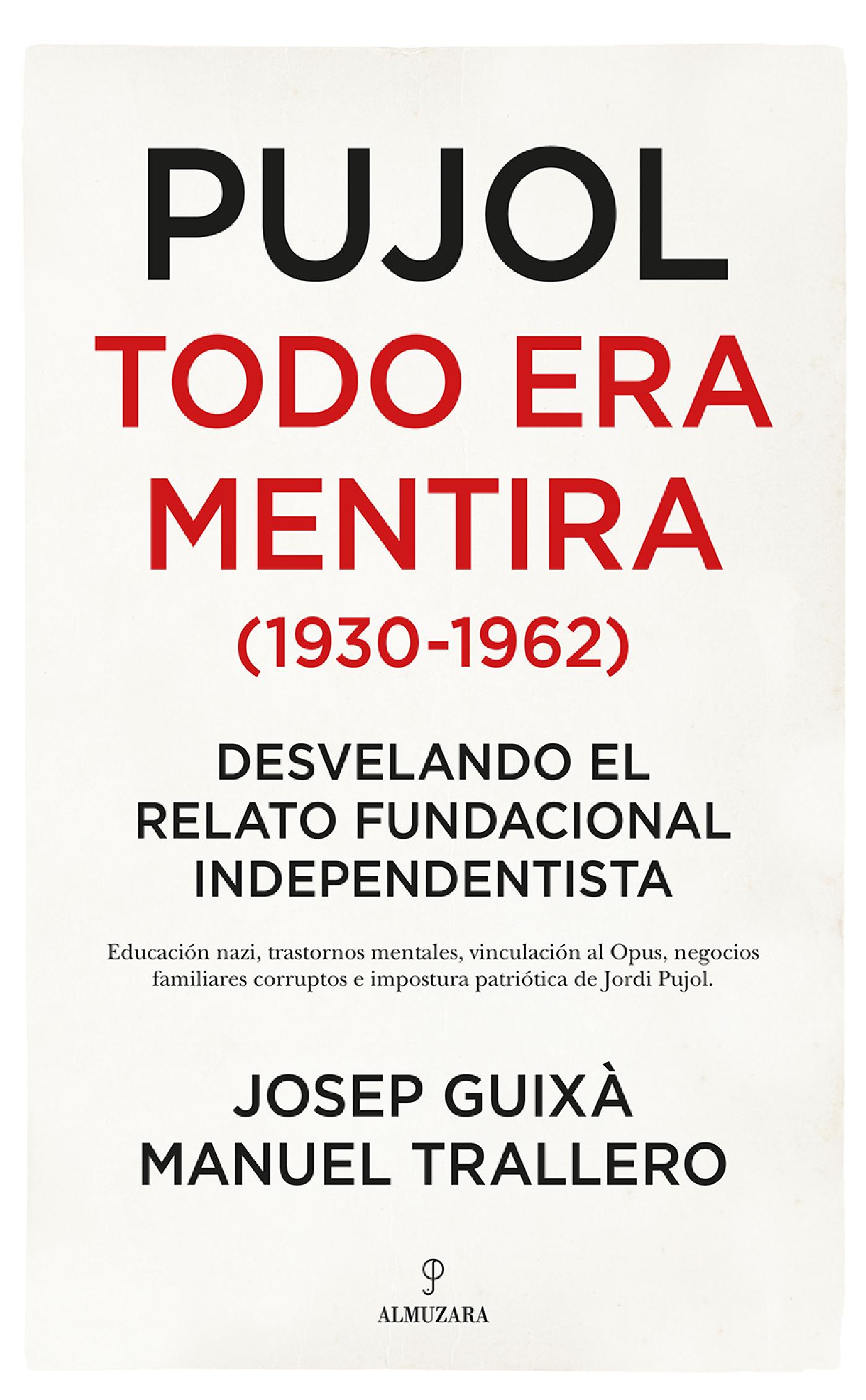 PUJOL: TODO ERA MENTIRA (1930-1962)