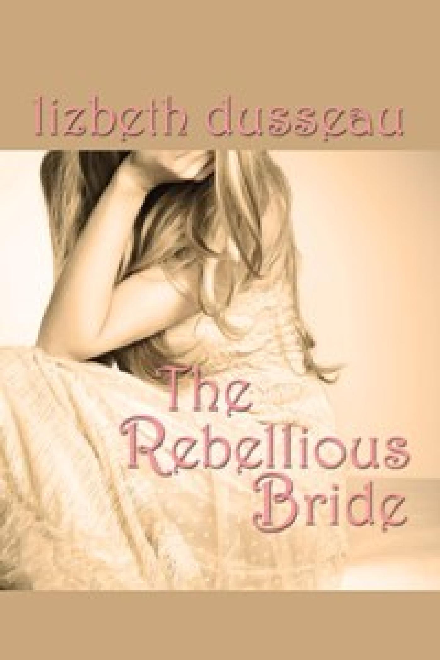 THE REBELLIOUS BRIDE