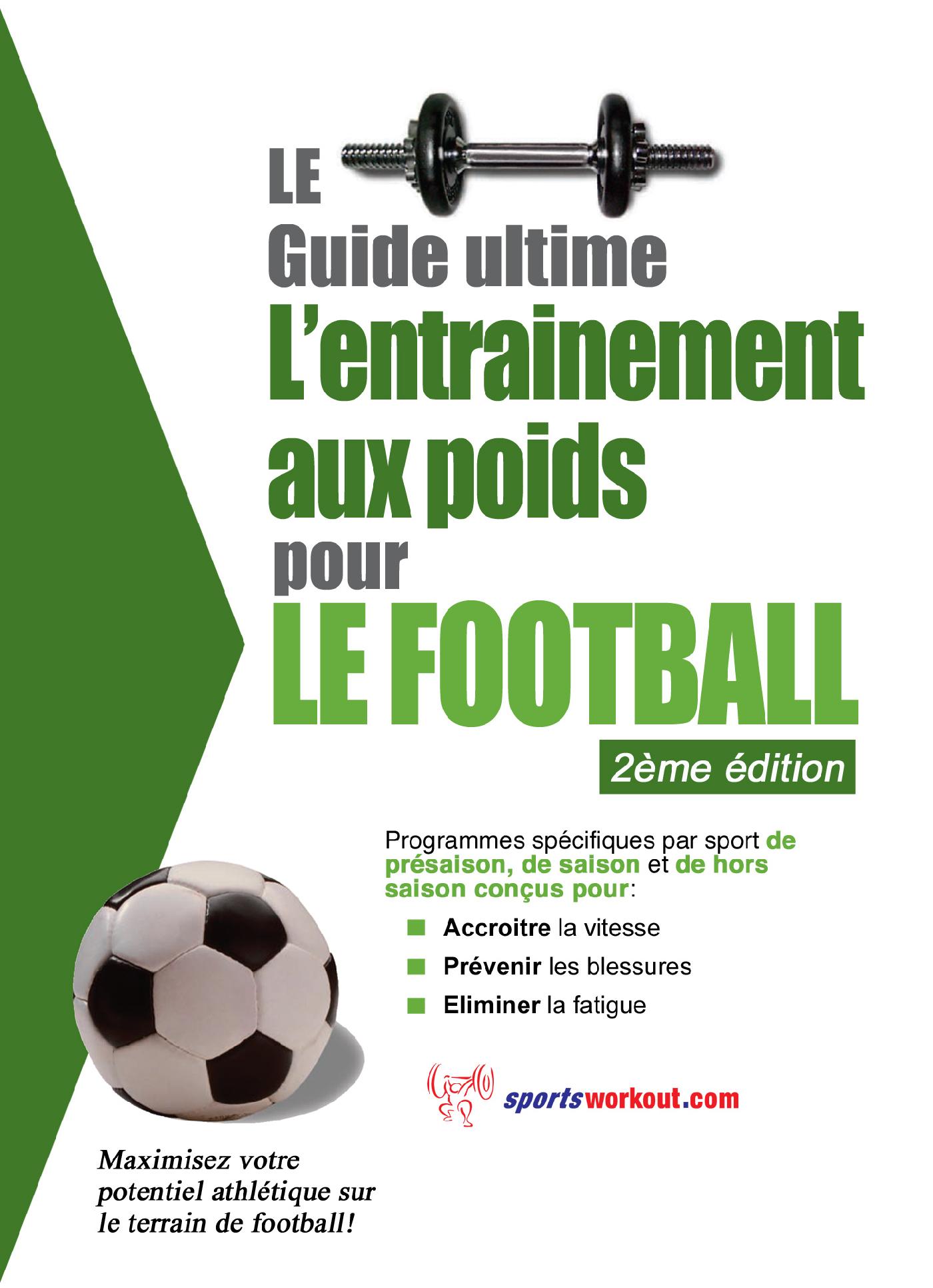 Le Guide Suprême de L'entrainement Avec Des Poids Pour le Football