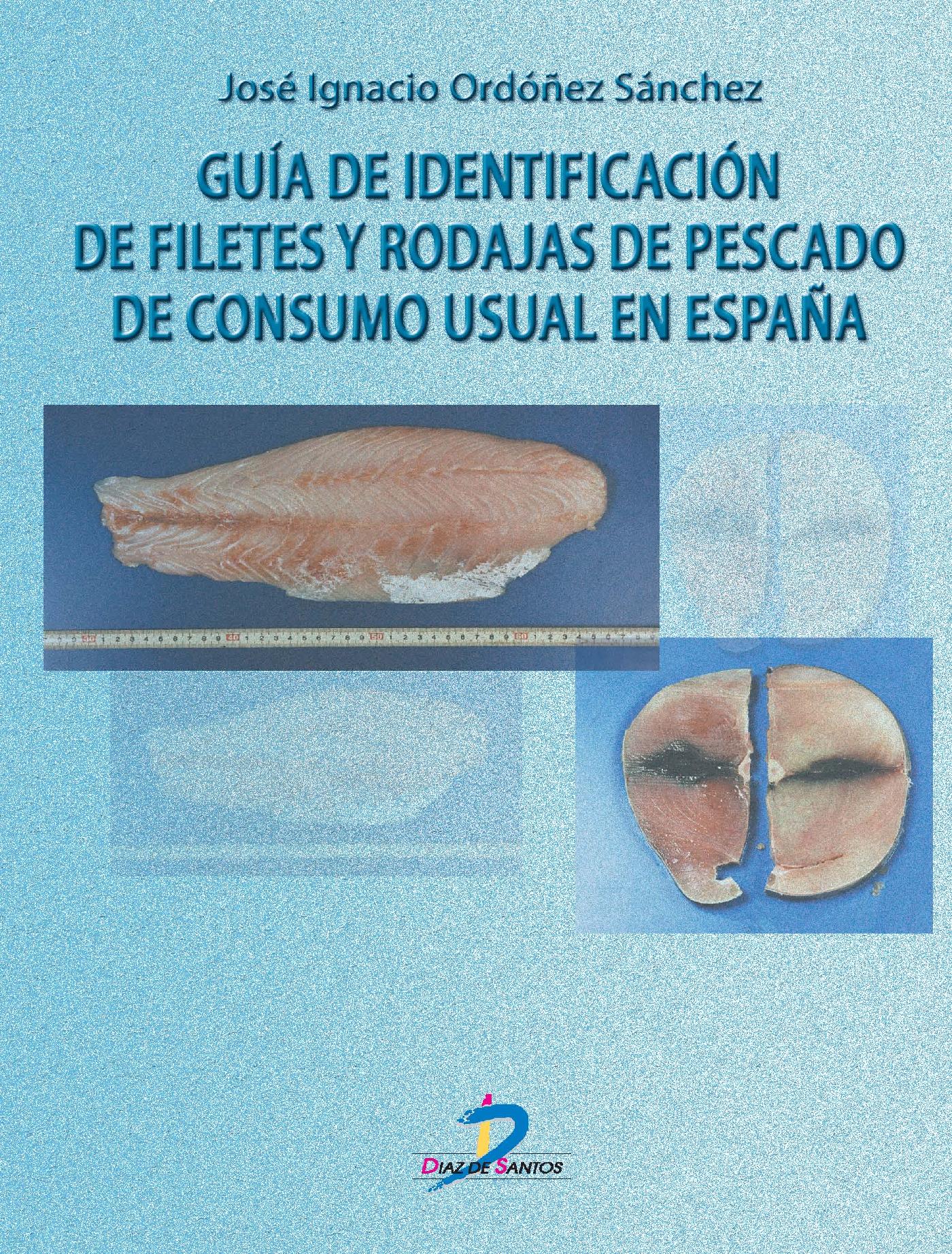 GUÍA DE IDENTIFICACIÓN DE FILETES Y RODAJAS DE PESCADO DE CONSUMO USUAL EN ESPAÑA