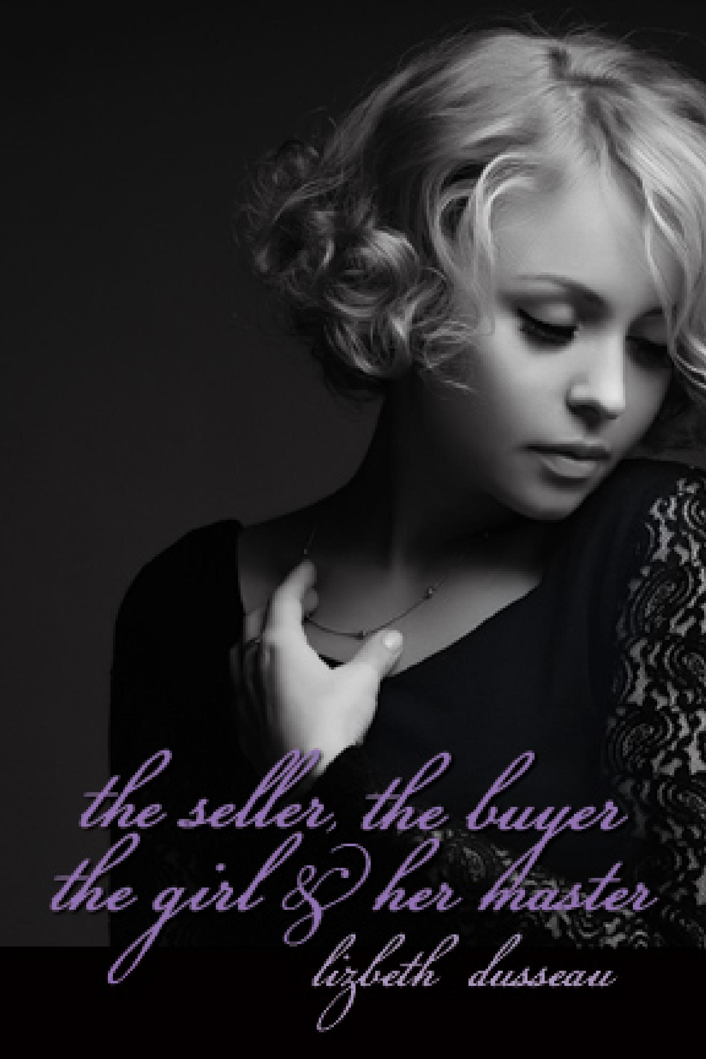 THE SELLER, THE BUYER, THE GIRL & HER MASTER