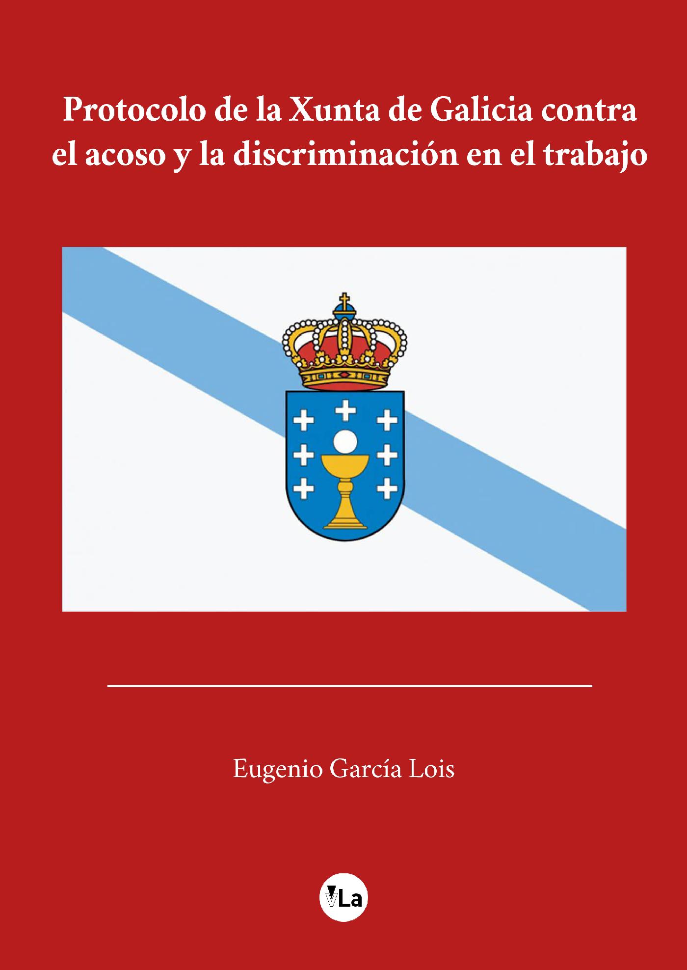 PROTOCOLO DE LA XUNTA DE GALICIA CONTRA EL ACOSO Y LA DISCRIMINACIÓN EN EL TRABAJO