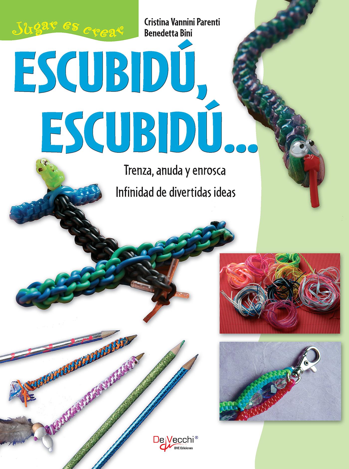 ESCUBIDÚ, ESCUBIDÚ ? TRENZA, ANUDA Y ENROSCA