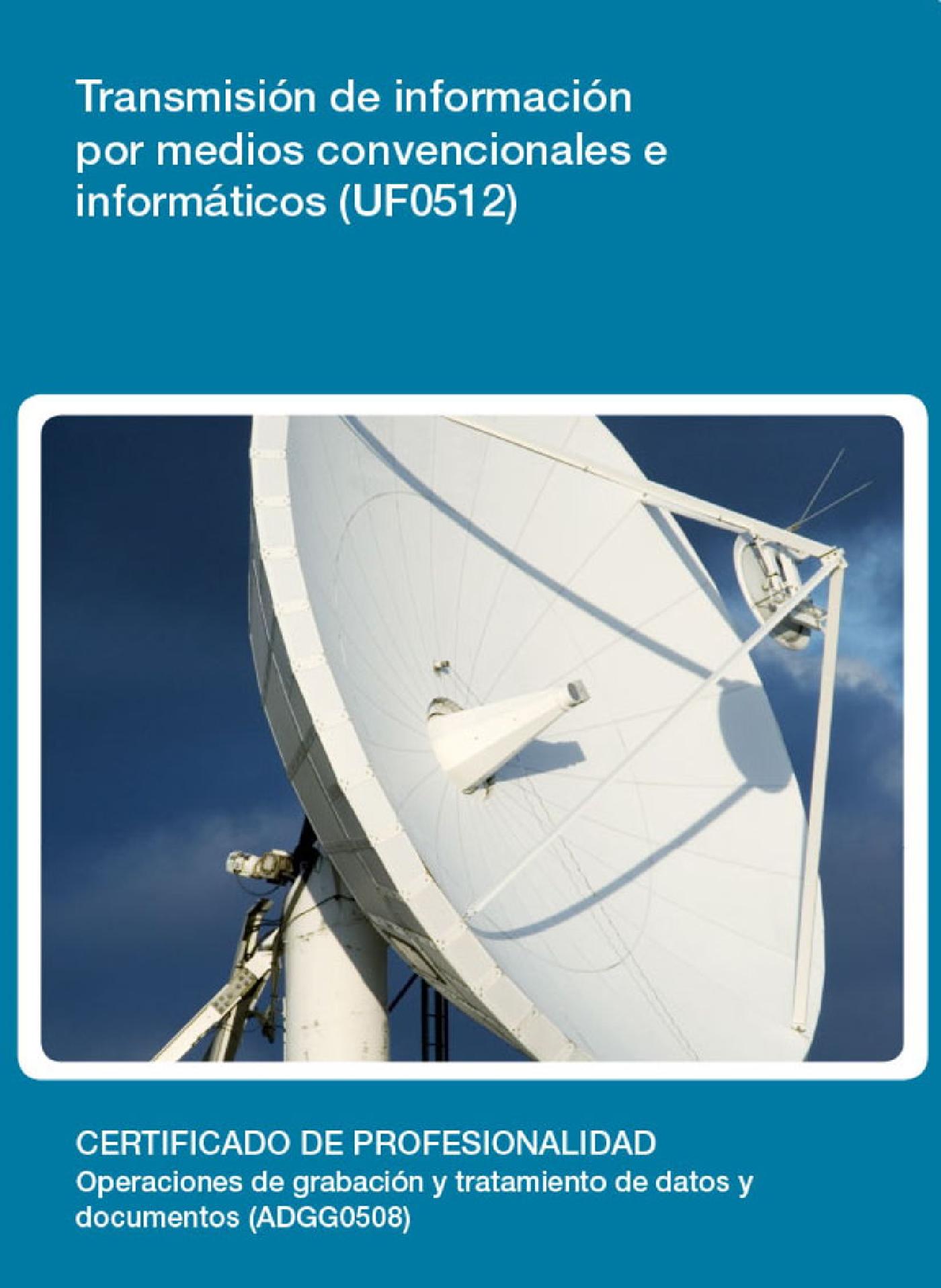 UF0512 - TRANSMISIÓN DE INFORMACIÓN POR MEDIOS CONVENCIONALES E INFORMÁTICOS