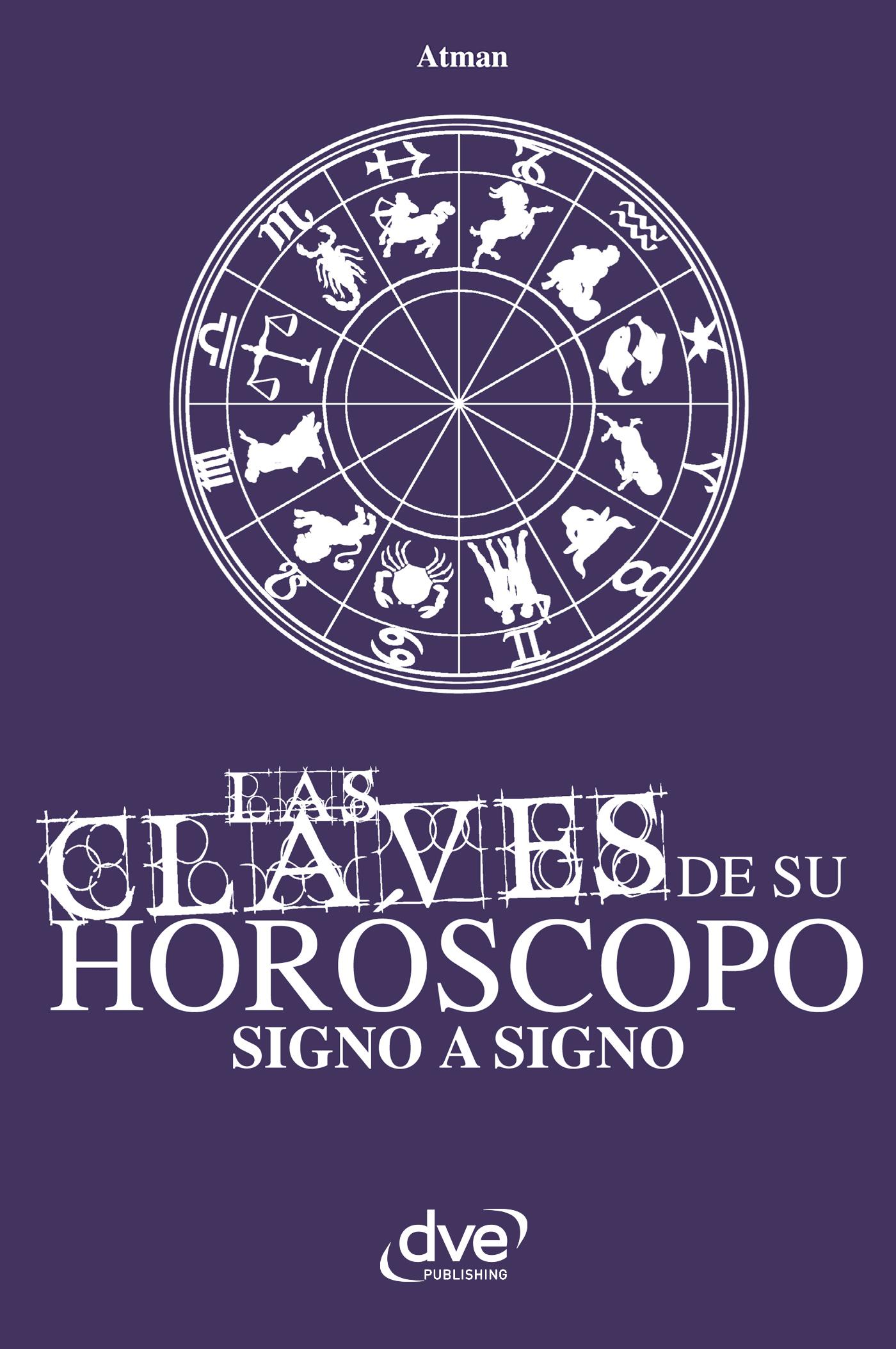 LAS CLAVES DE SU HORÓSCOPO SIGNO A SIGNO